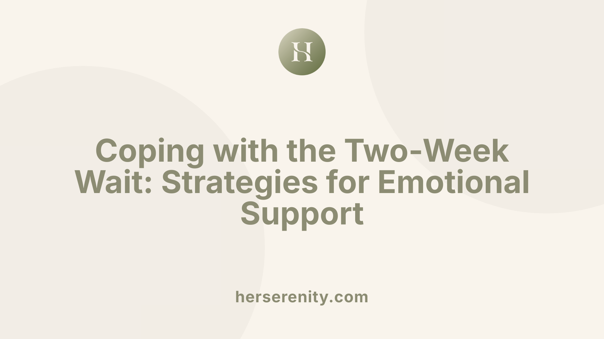Coping with the Two-Week Wait: Strategies for Emotional Support
