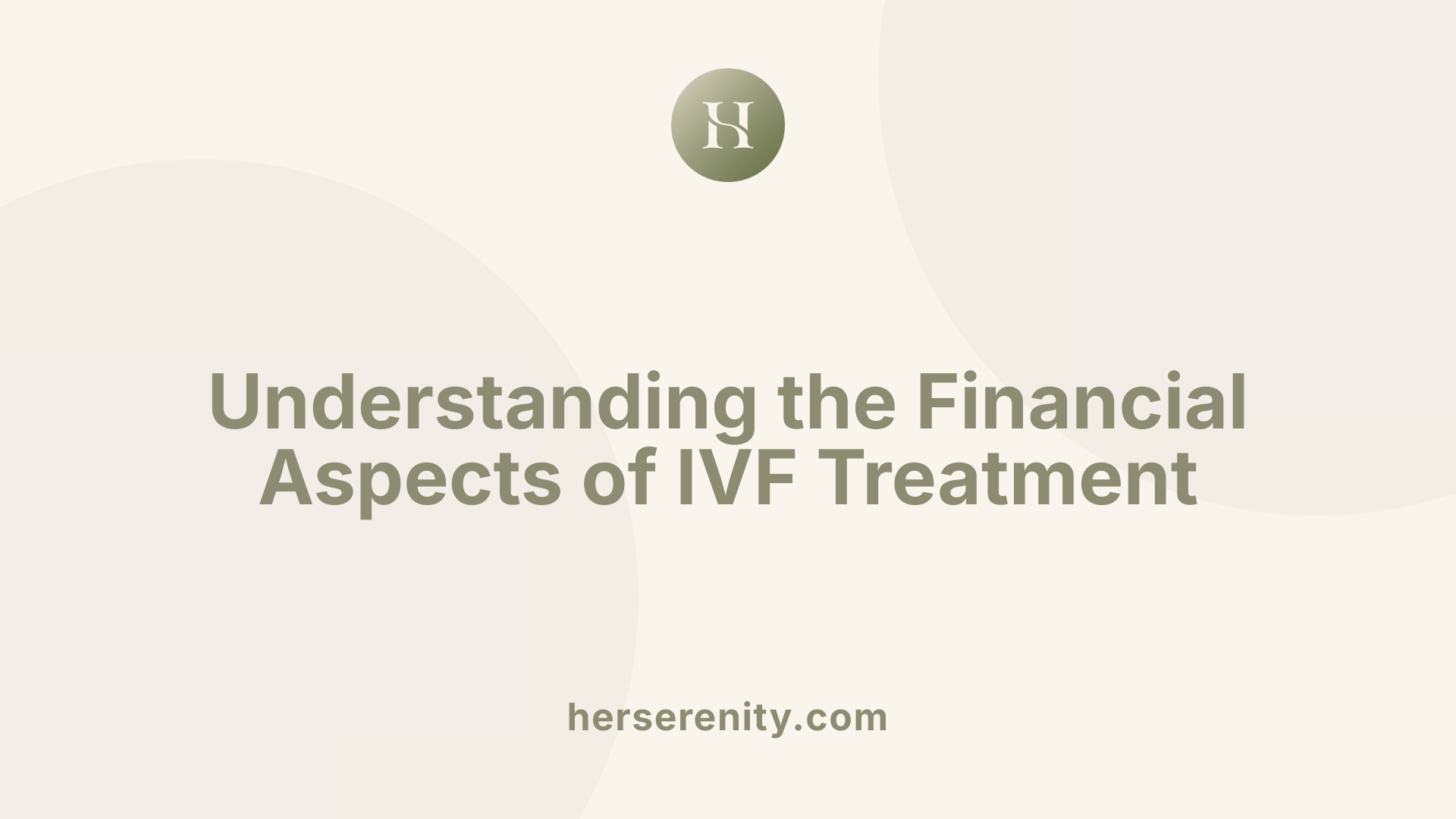 Understanding the Financial Aspects of IVF Treatment