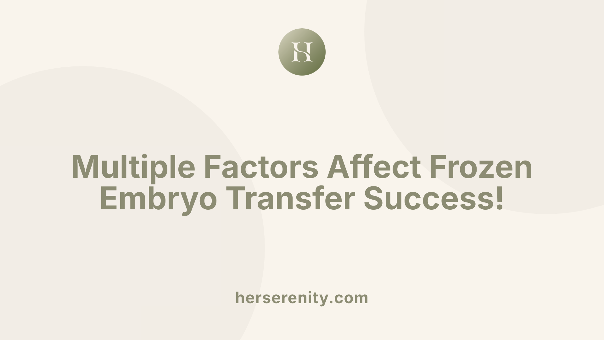 Multiple Factors Affect Frozen Embryo Transfer Success!