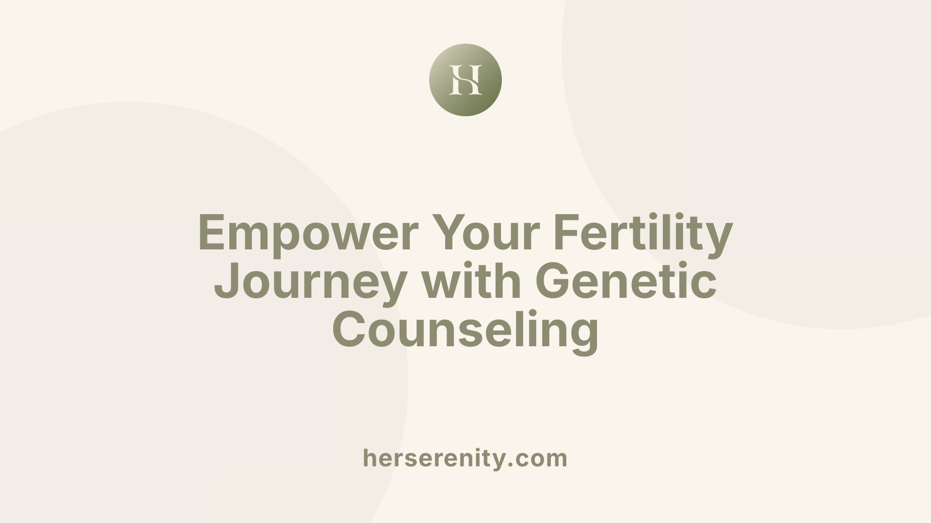 Empower Your Fertility Journey with Genetic Counseling