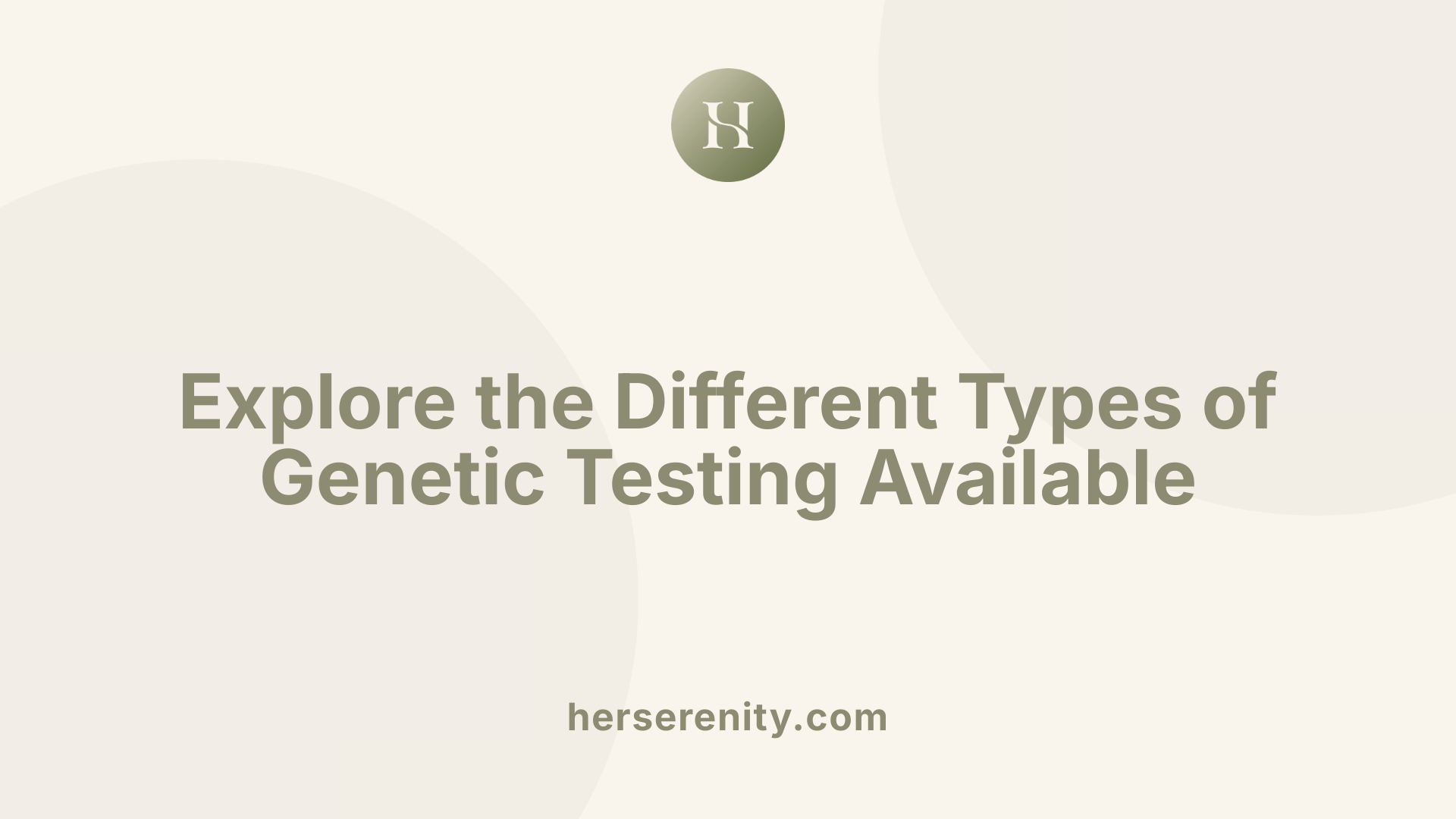 Explore the Different Types of Genetic Testing Available