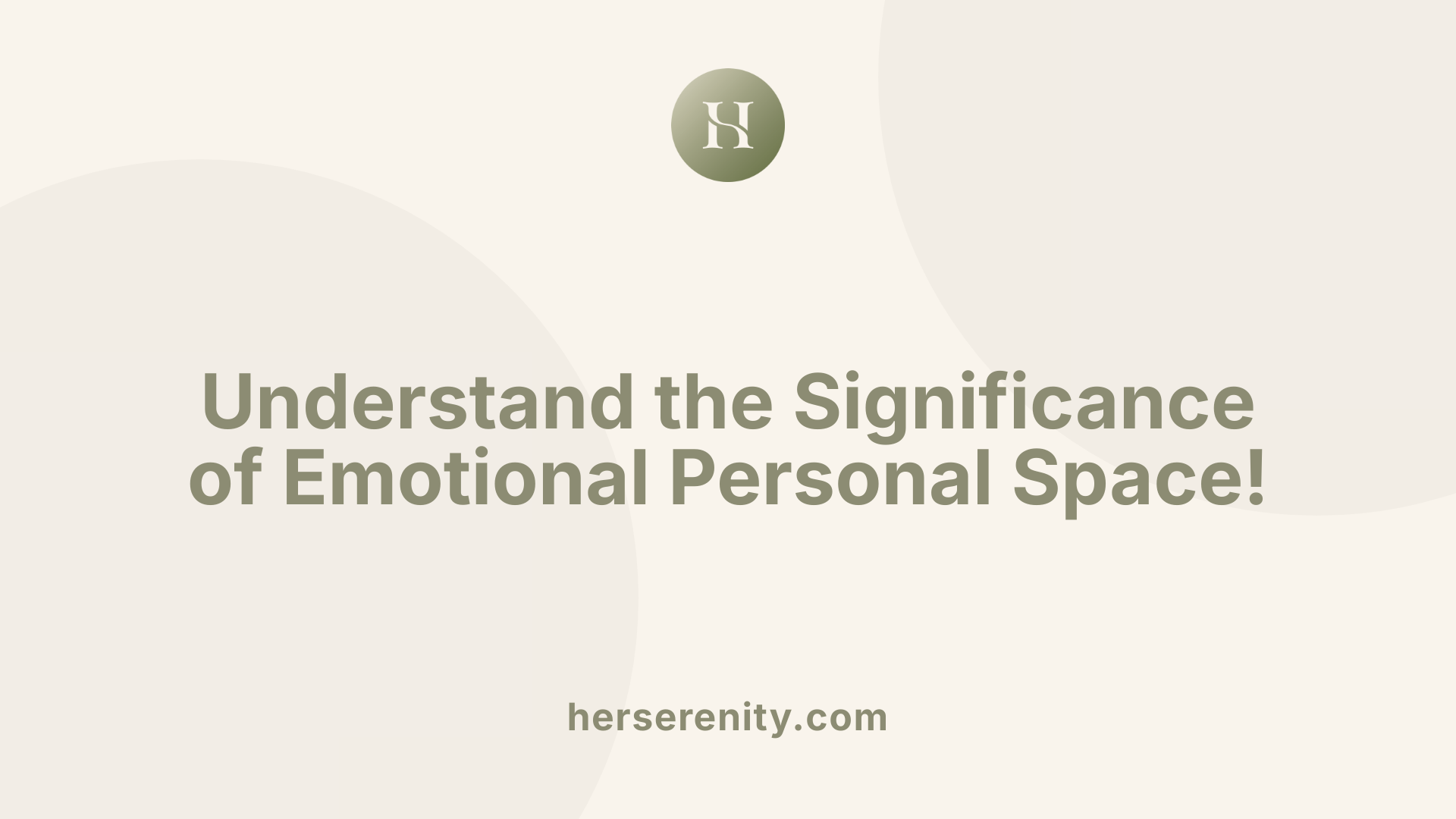 Understand the Significance of Emotional Personal Space!