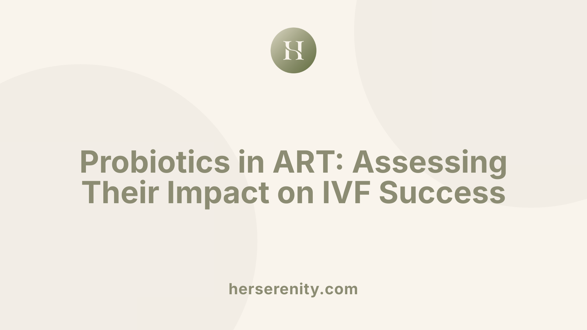 Probiotics in ART: Assessing Their Impact on IVF Success