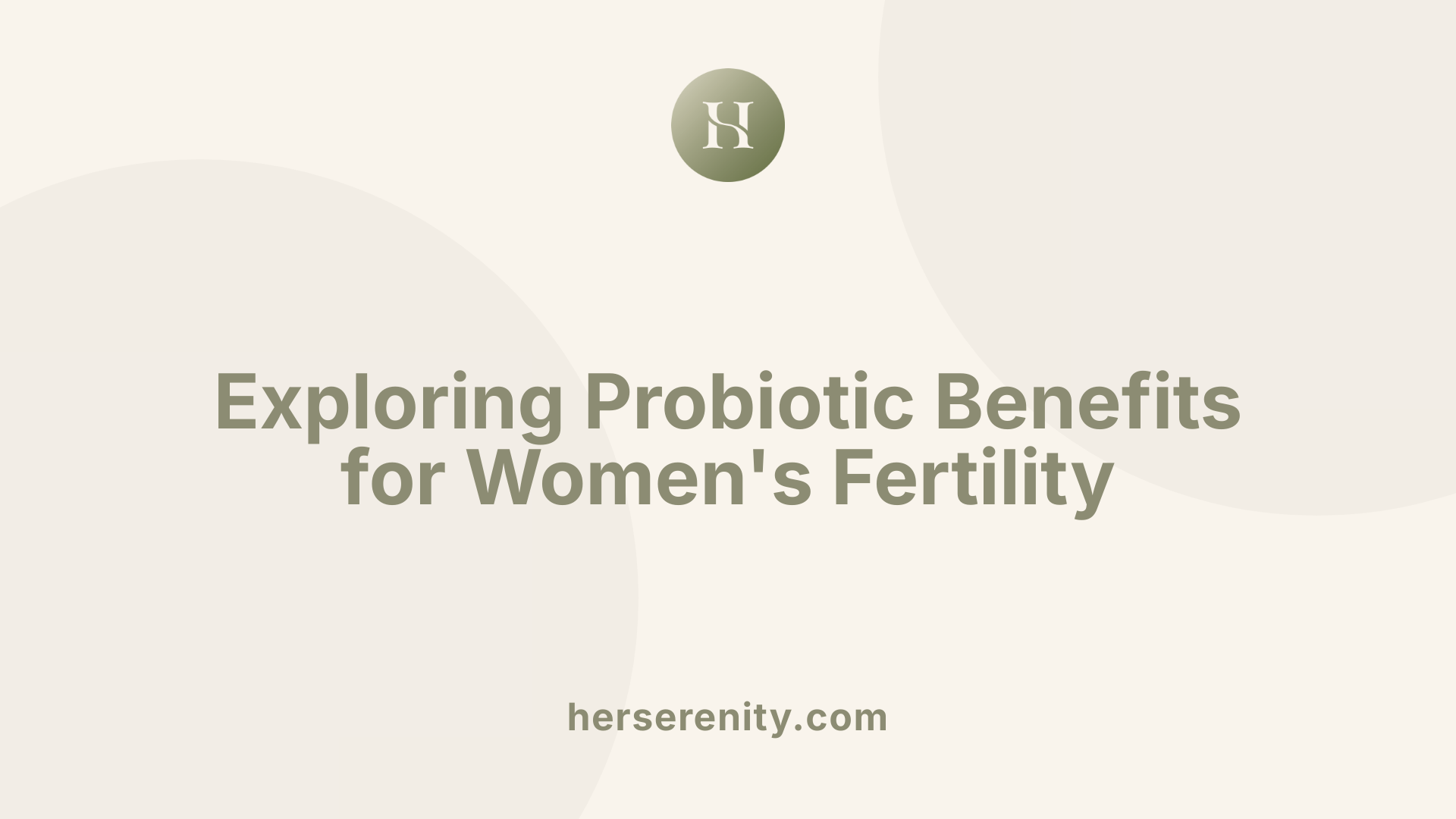 Exploring Probiotic Benefits for Women's Fertility
