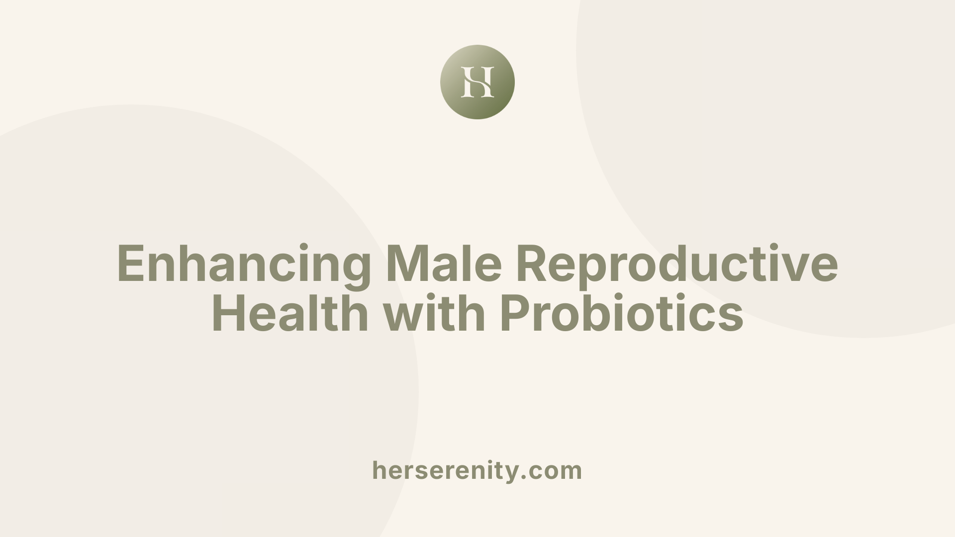 Enhancing Male Reproductive Health with Probiotics