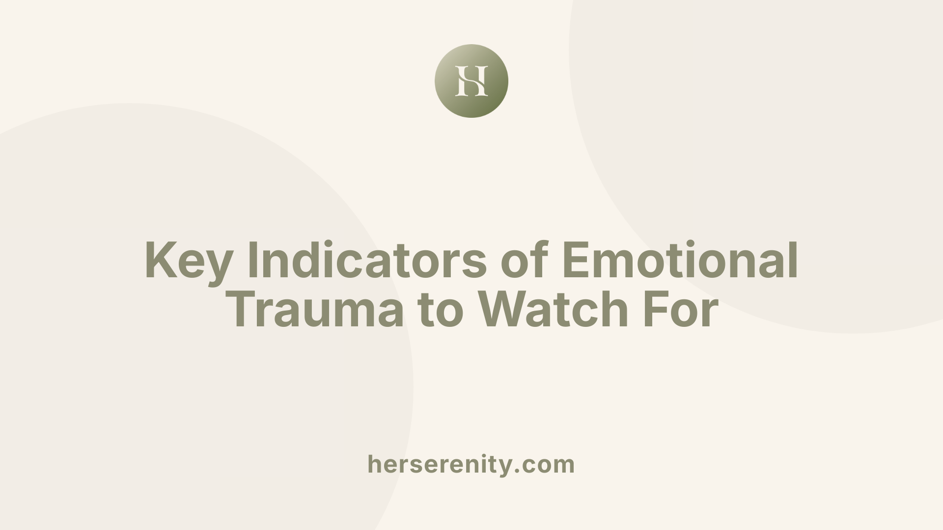 Key Indicators of Emotional Trauma to Watch For