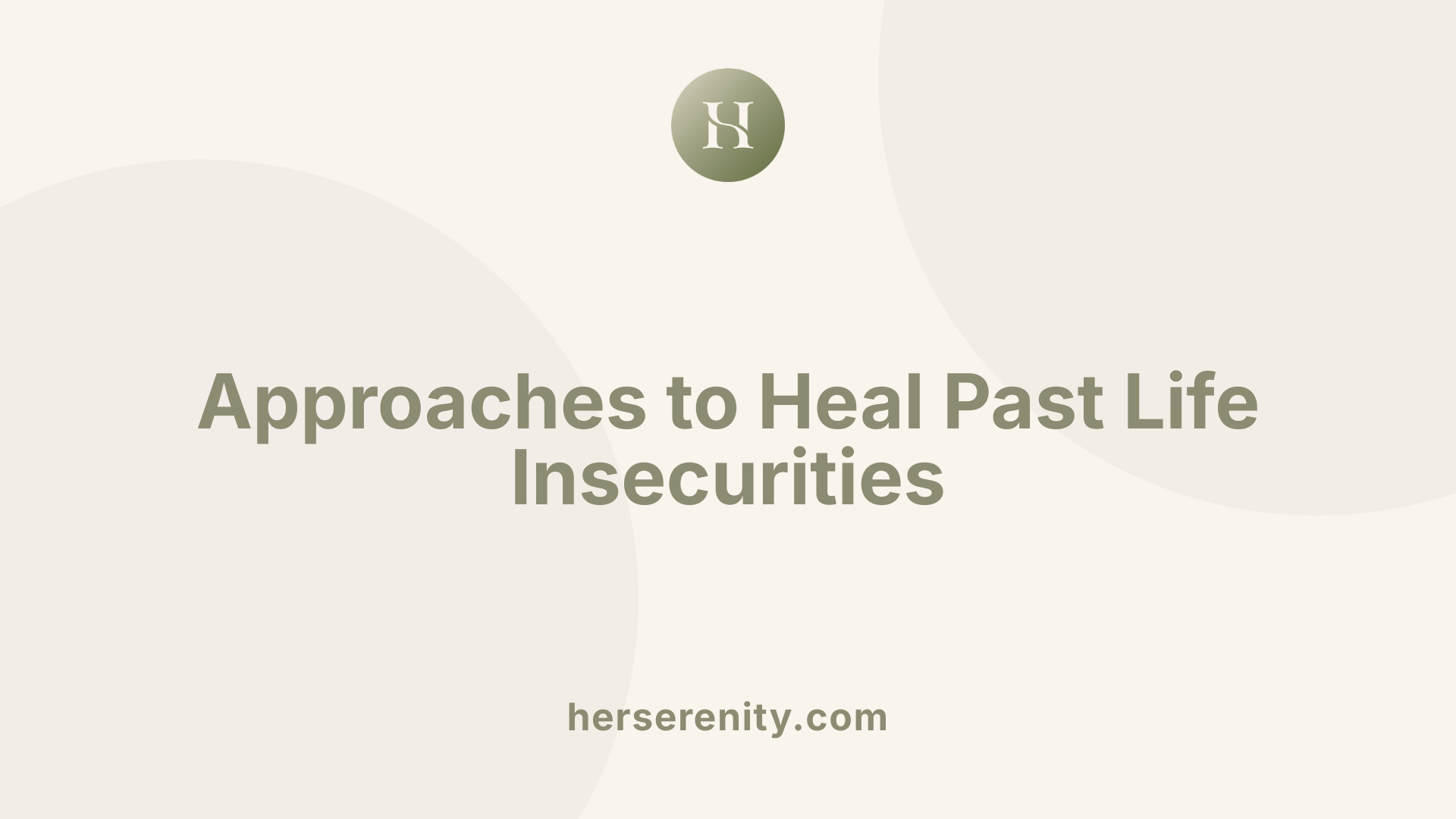 Approaches to Heal Past Life Insecurities
