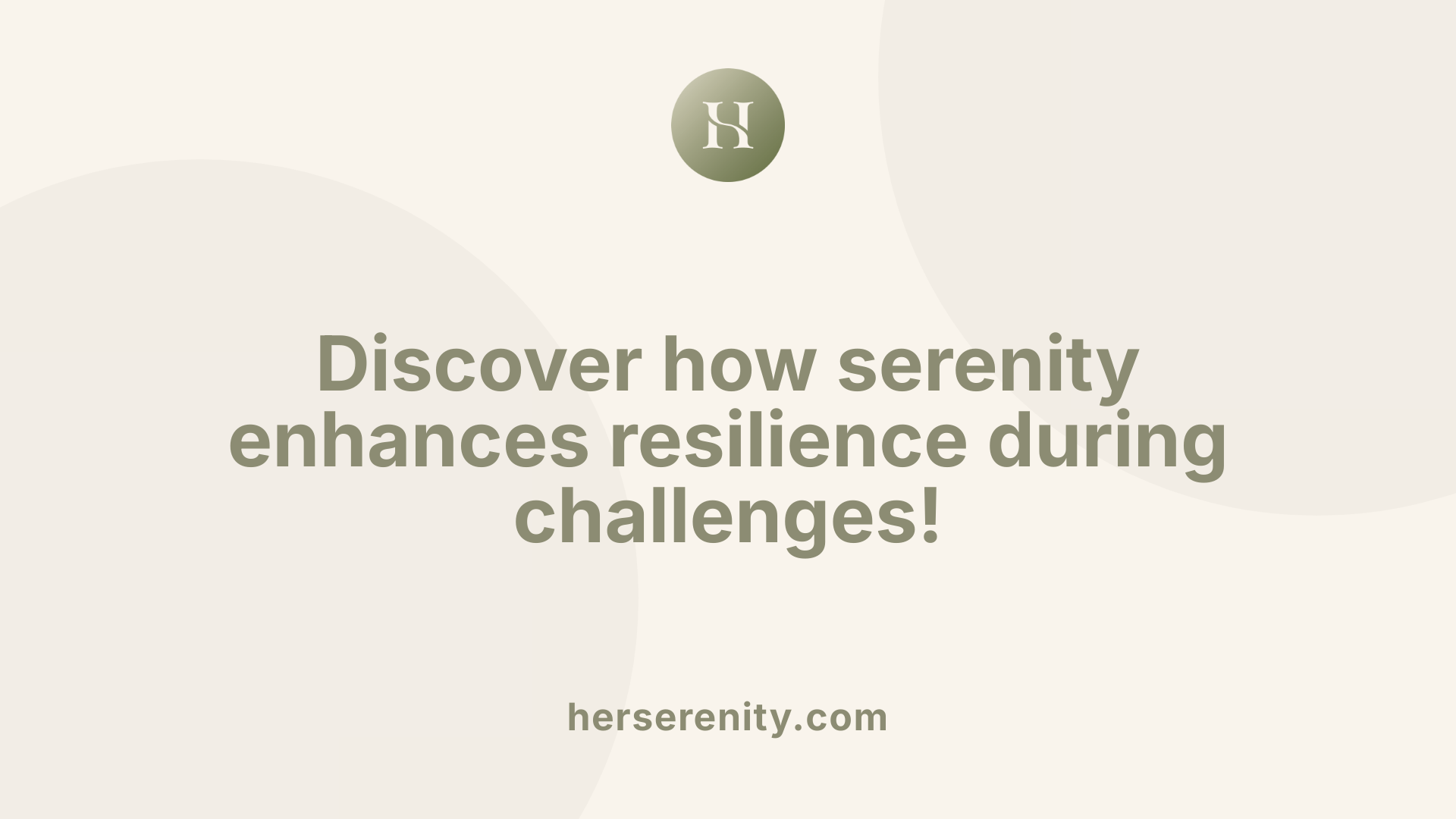 Discover how serenity enhances resilience during challenges!