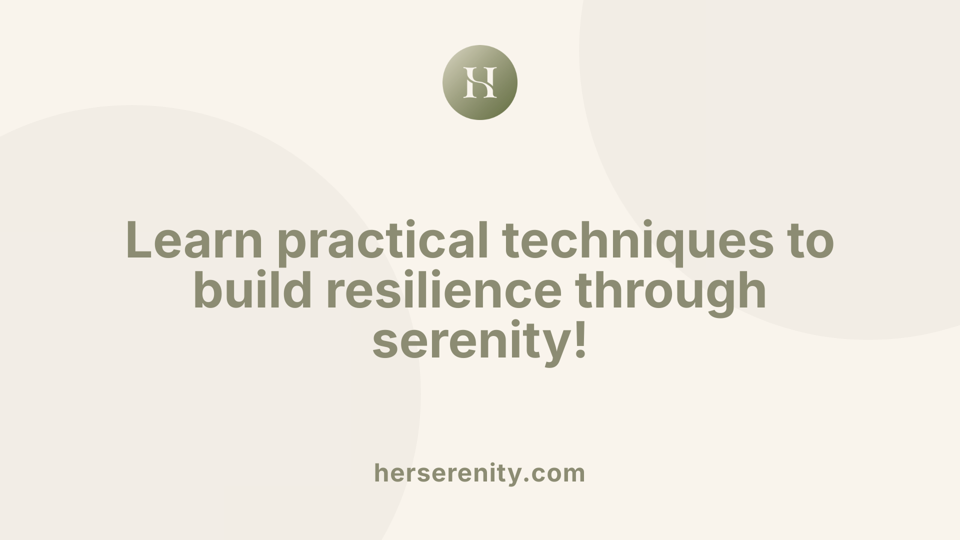 Learn practical techniques to build resilience through serenity!