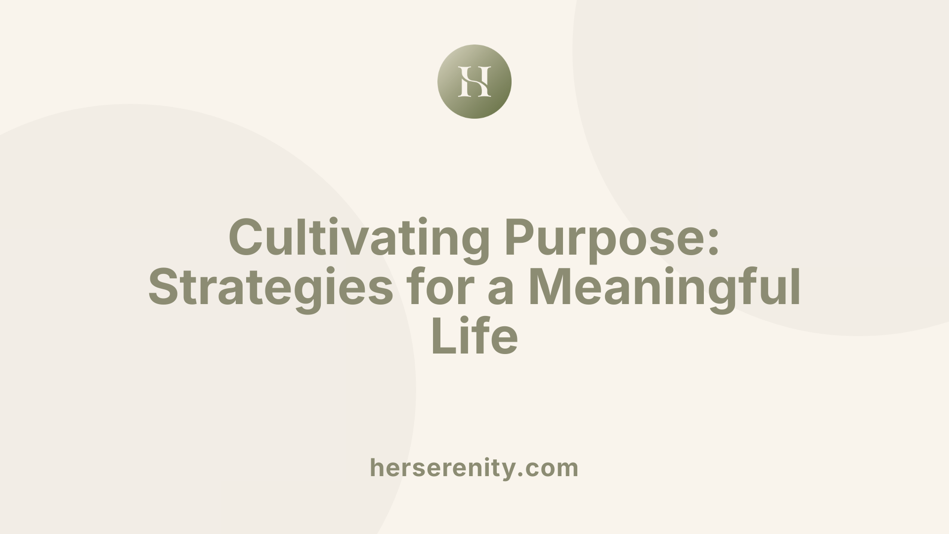 Cultivating Purpose: Strategies for a Meaningful Life