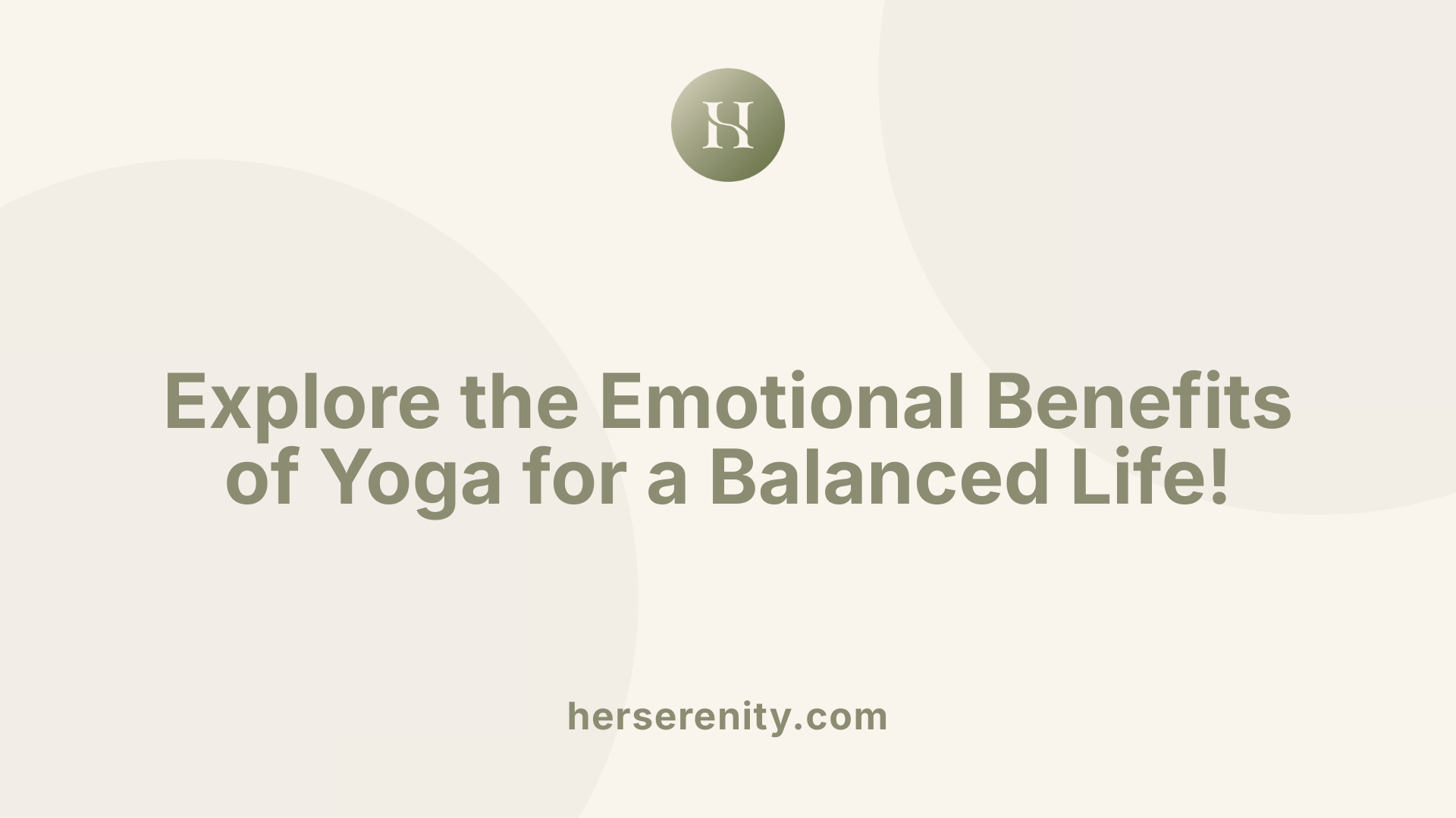 Explore the Emotional Benefits of Yoga for a Balanced Life!
