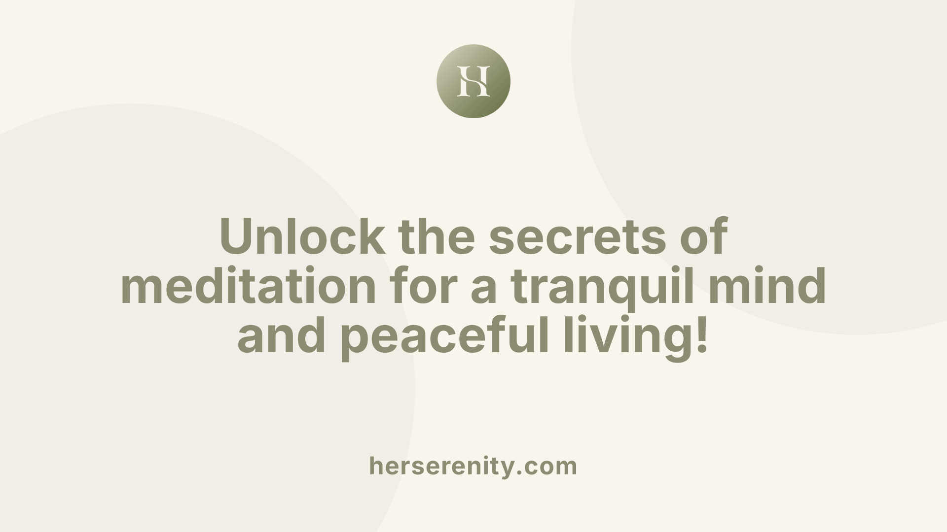 Unlock the secrets of meditation for a tranquil mind and peaceful living!