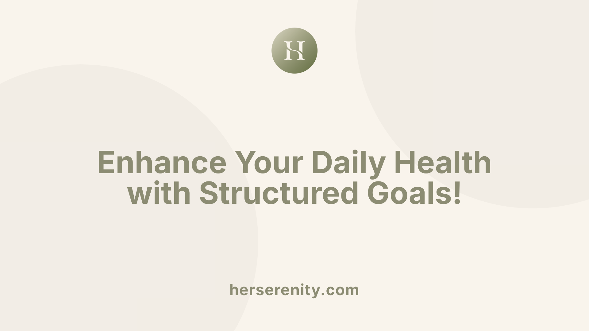 Enhance Your Daily Health with Structured Goals!