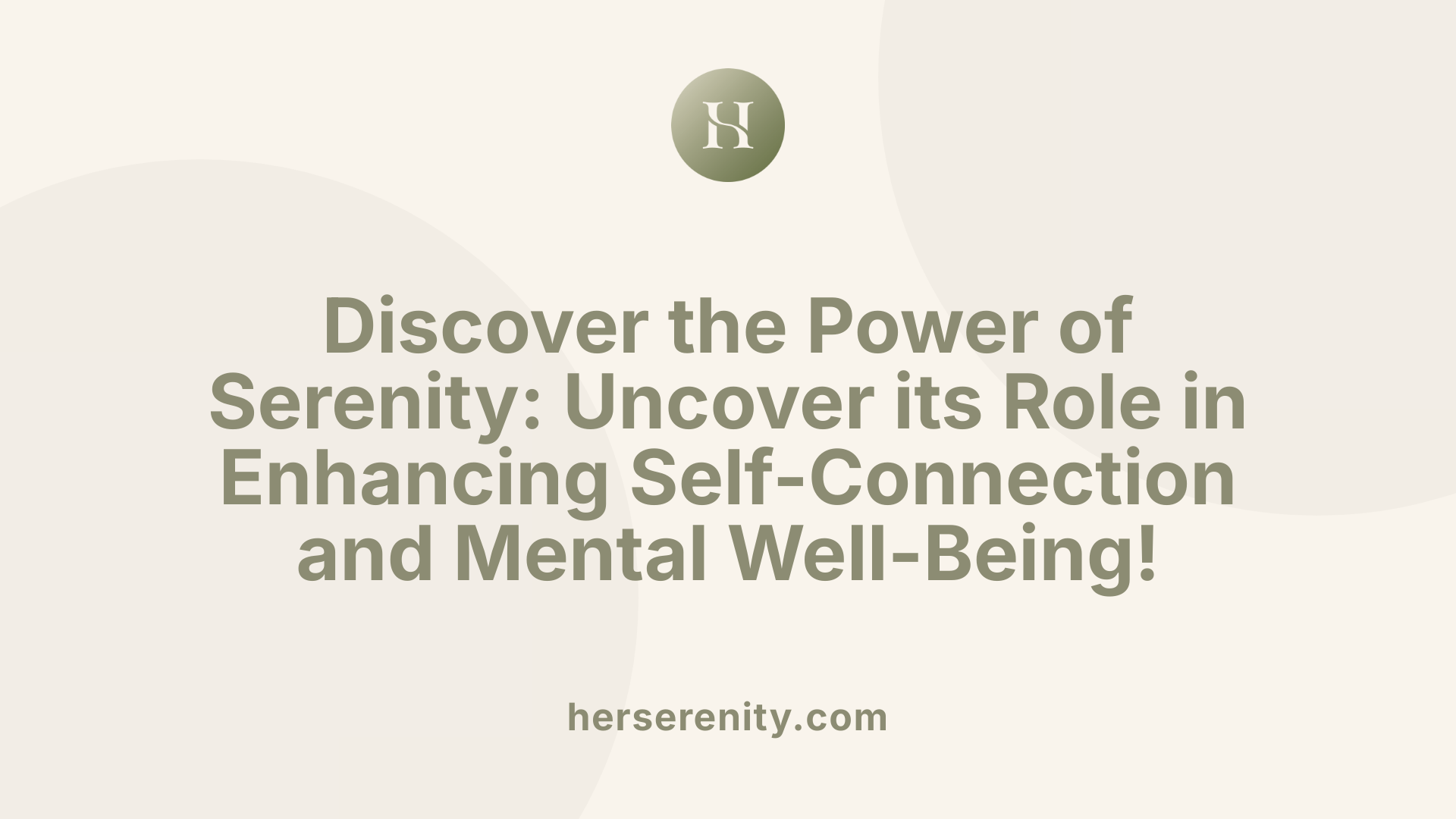 Discover the Power of Serenity: Uncover its Role in Enhancing Self-Connection and Mental Well-Being!