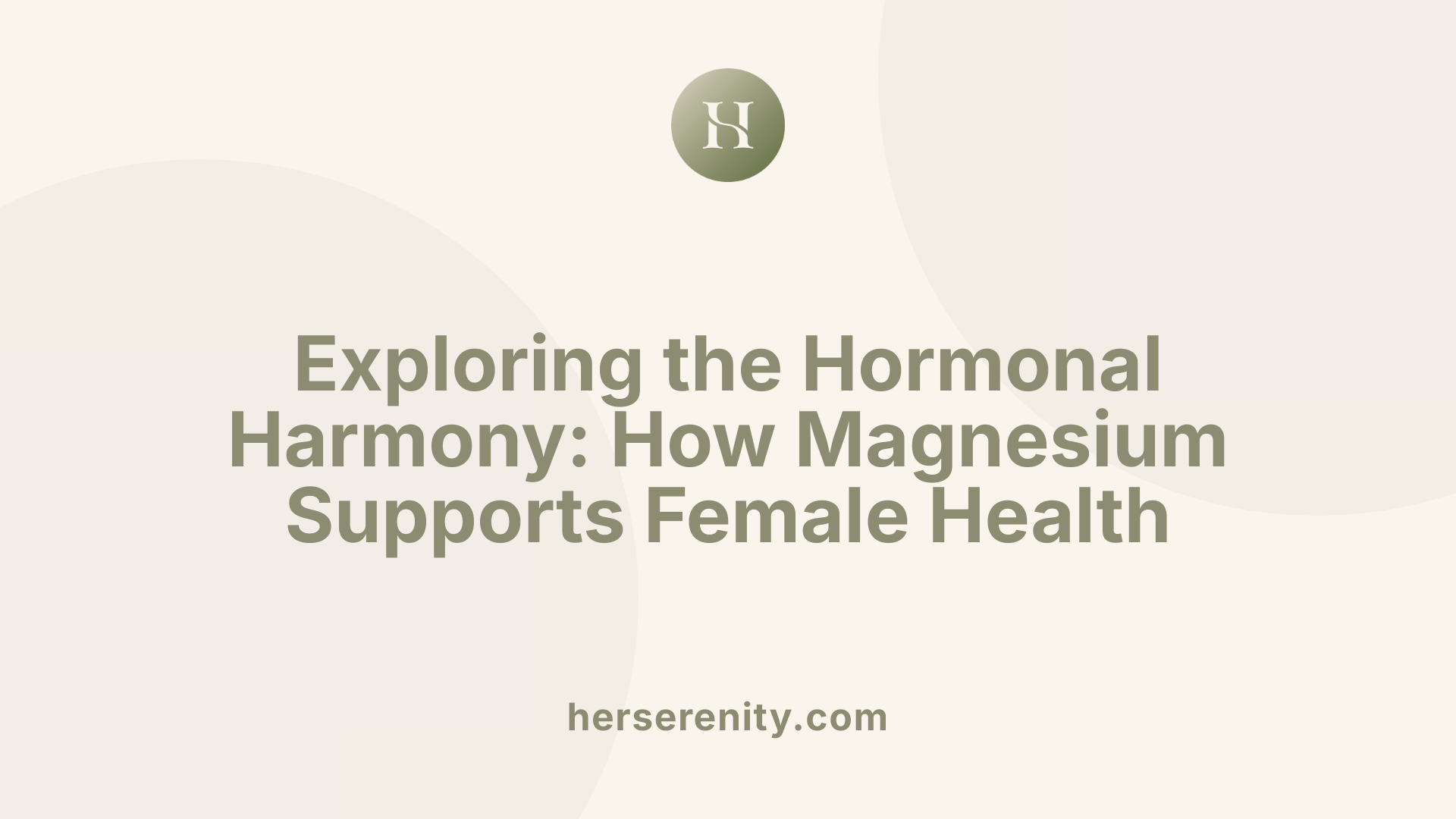 Exploring the Hormonal Harmony: How Magnesium Supports Female Health