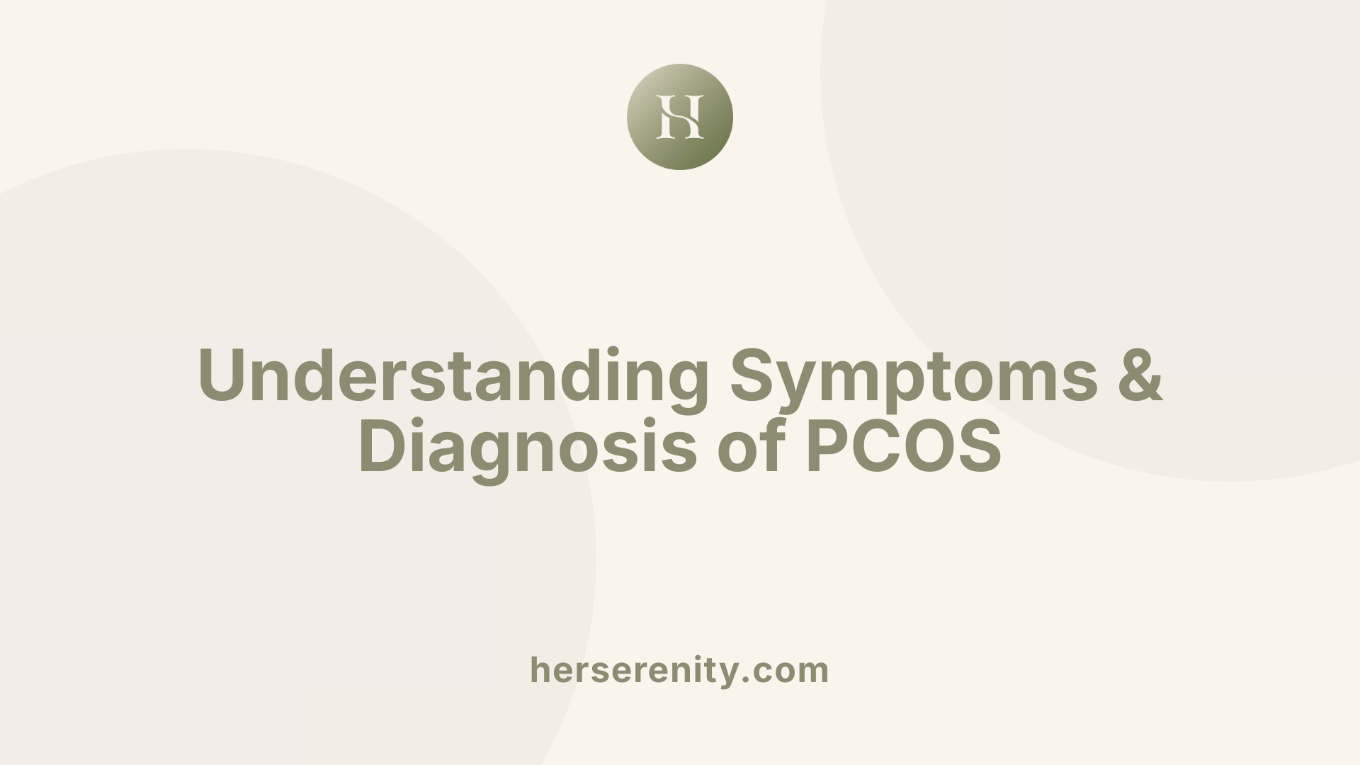 Understanding Symptoms &amp; Diagnosis of PCOS