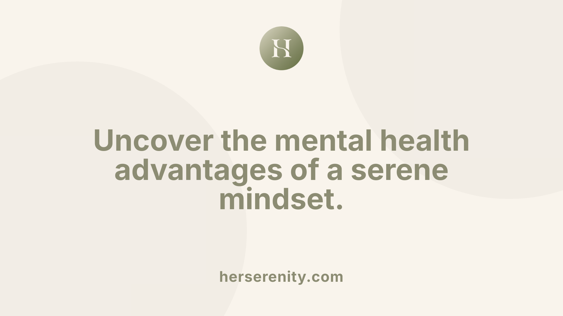 Uncover the mental health advantages of a serene mindset.