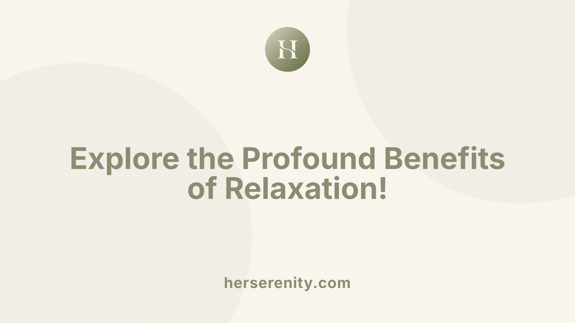 Explore the Profound Benefits of Relaxation!