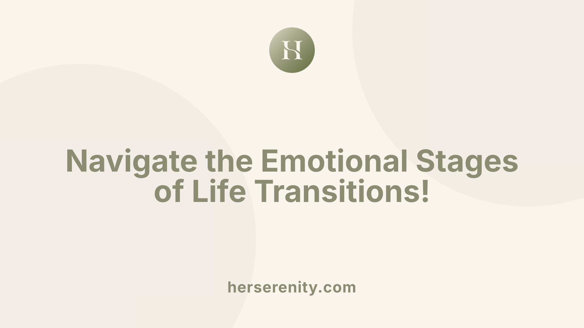 Navigate the Emotional Stages of Life Transitions!