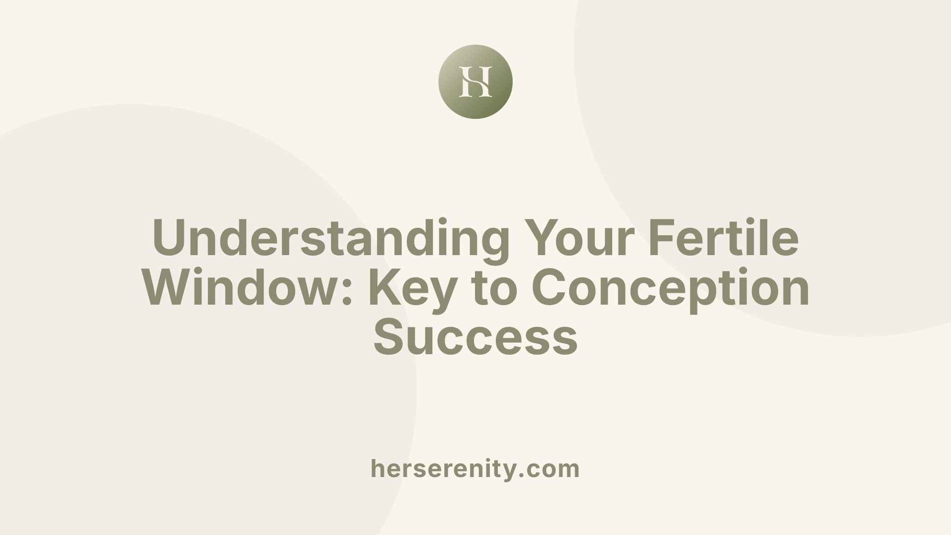 Understanding Your Fertile Window: Key to Conception Success