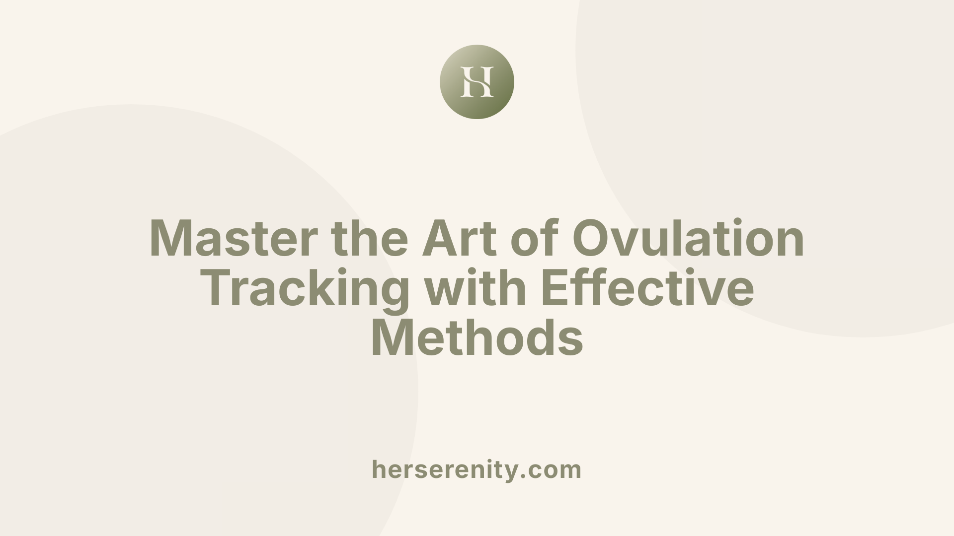 Master the Art of Ovulation Tracking with Effective Methods