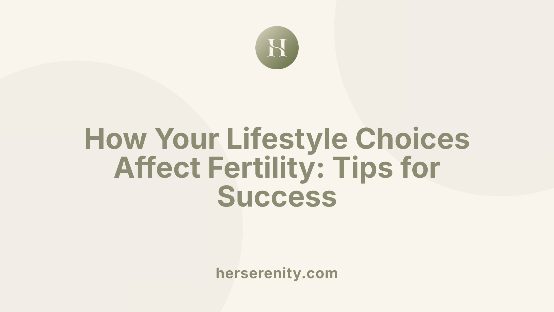 How Your Lifestyle Choices Affect Fertility: Tips for Success