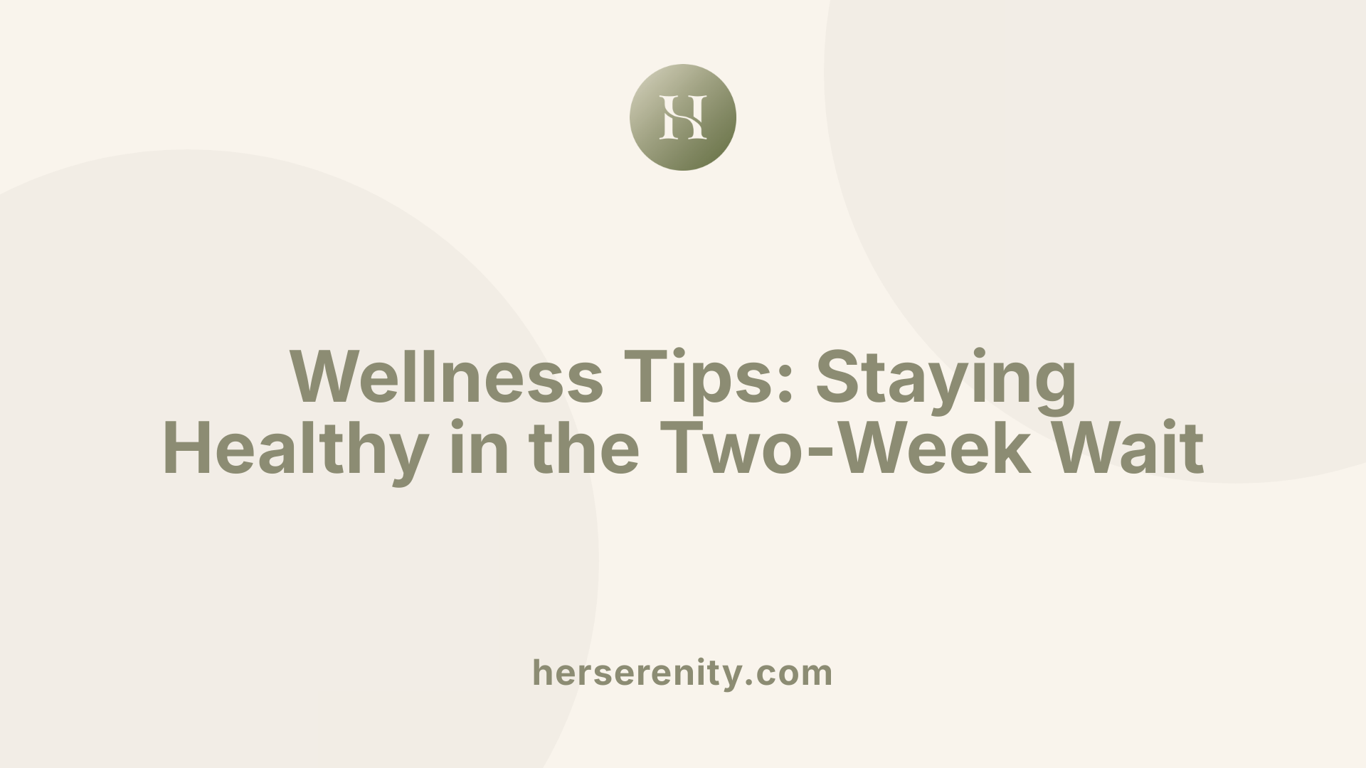Wellness Tips: Staying Healthy in the Two-Week Wait