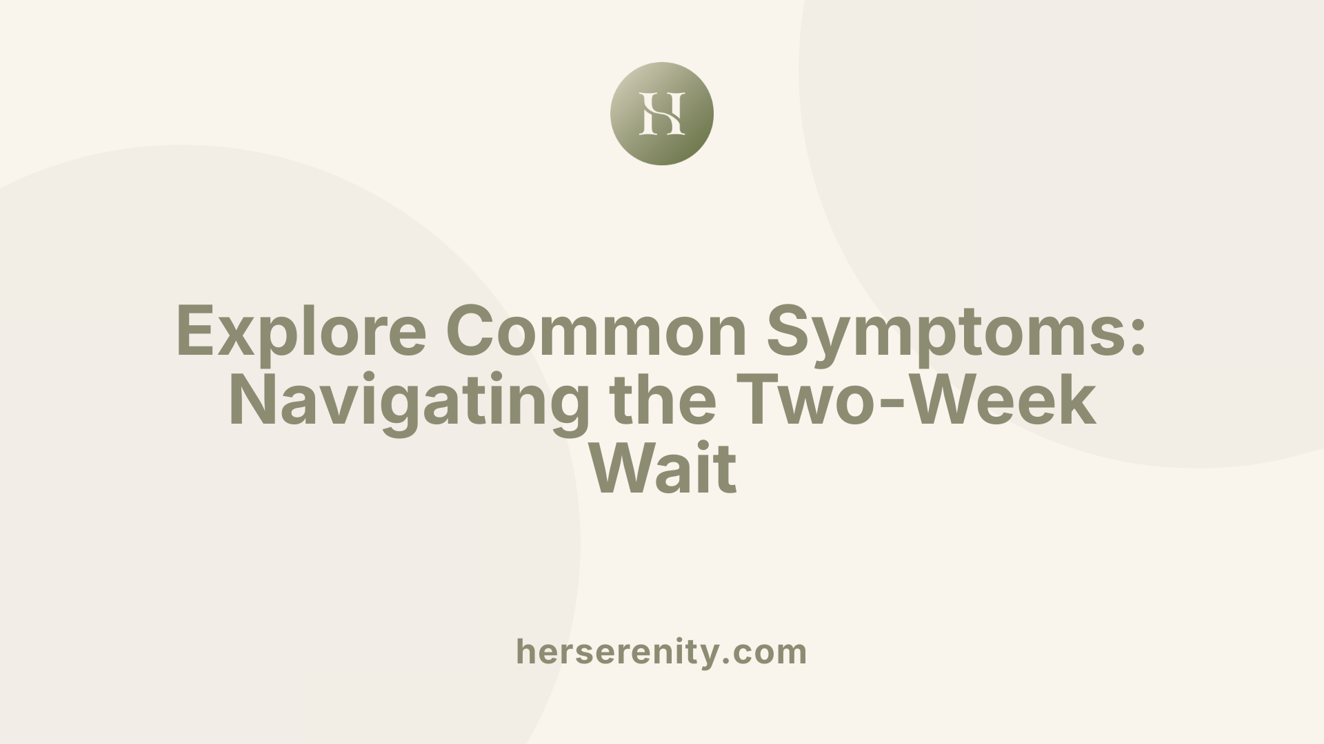 Explore Common Symptoms: Navigating the Two-Week Wait