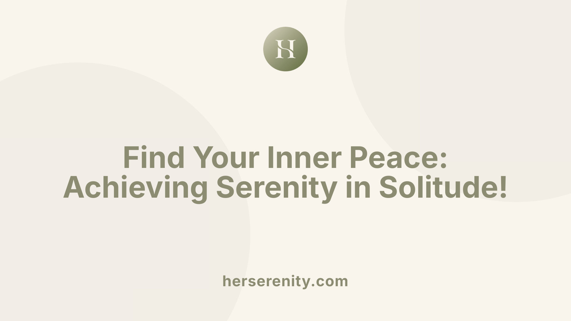 Find Your Inner Peace: Achieving Serenity in Solitude!