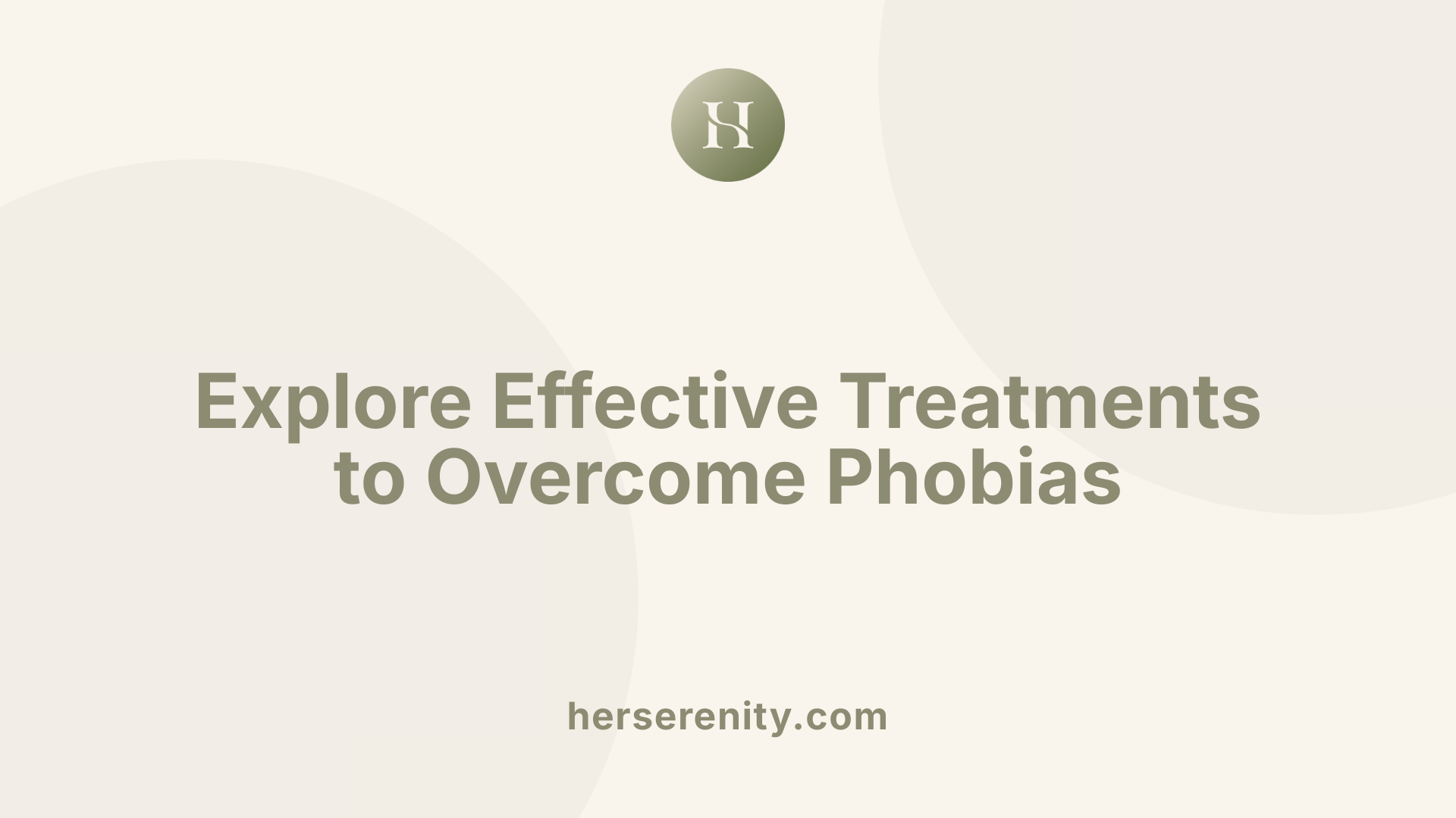 Explore Effective Treatments to Overcome Phobias