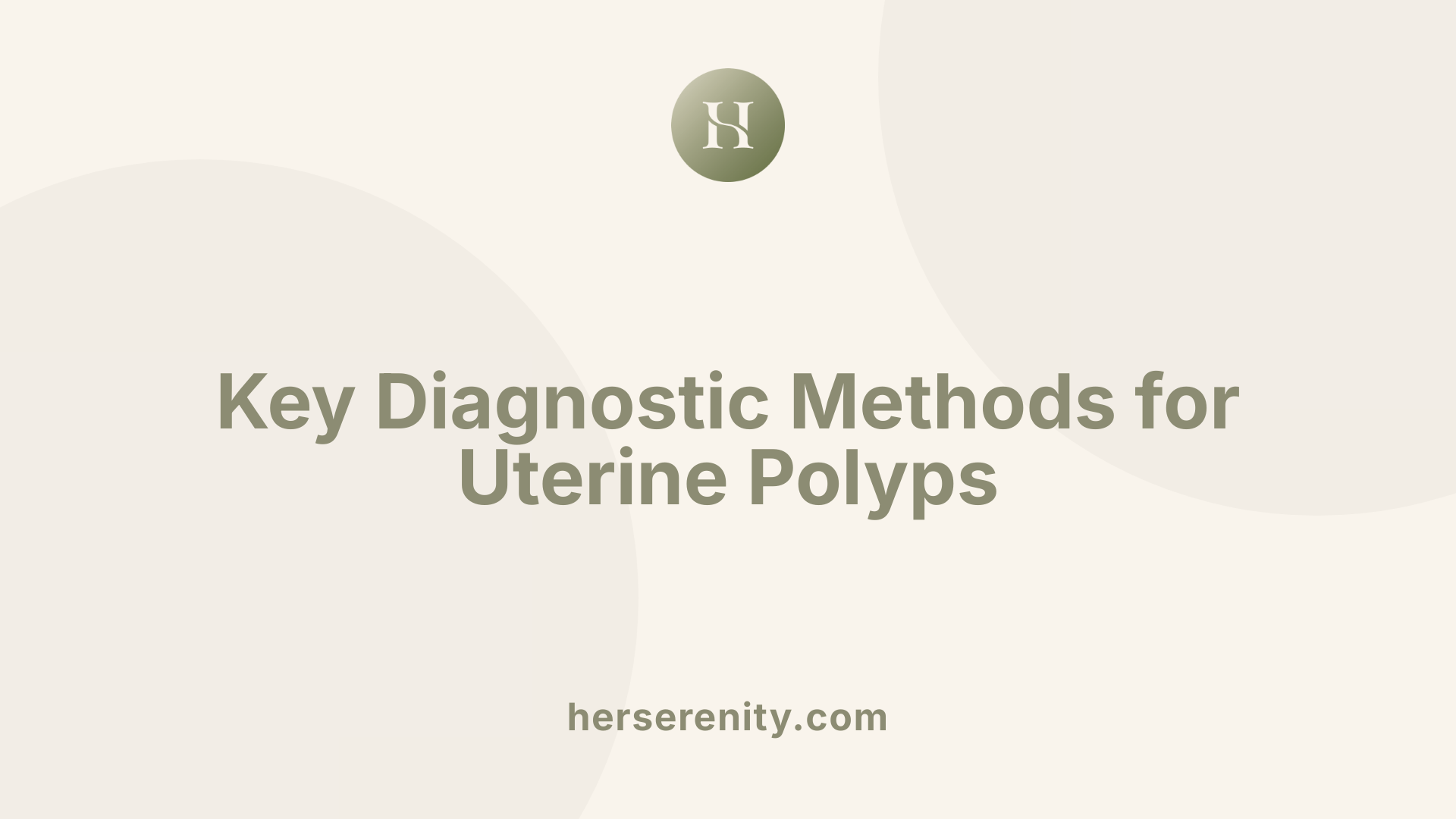 Key Diagnostic Methods for Uterine Polyps