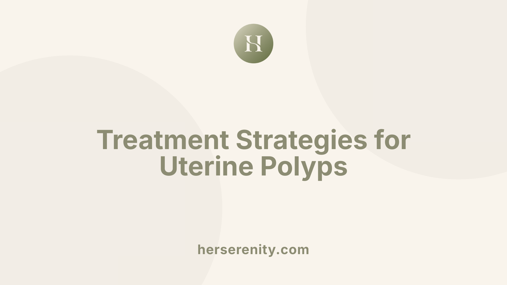 Treatment Strategies for Uterine Polyps