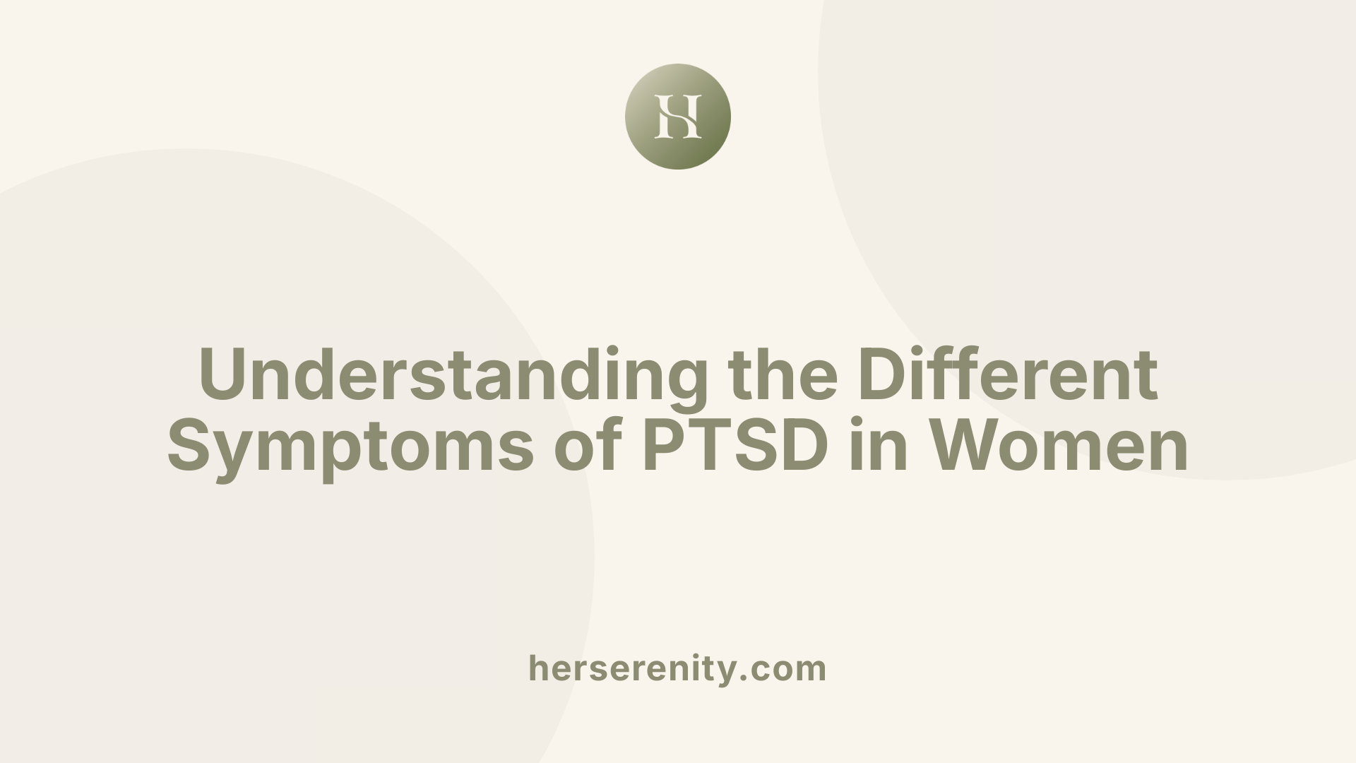 Understanding the Different Symptoms of PTSD in Women