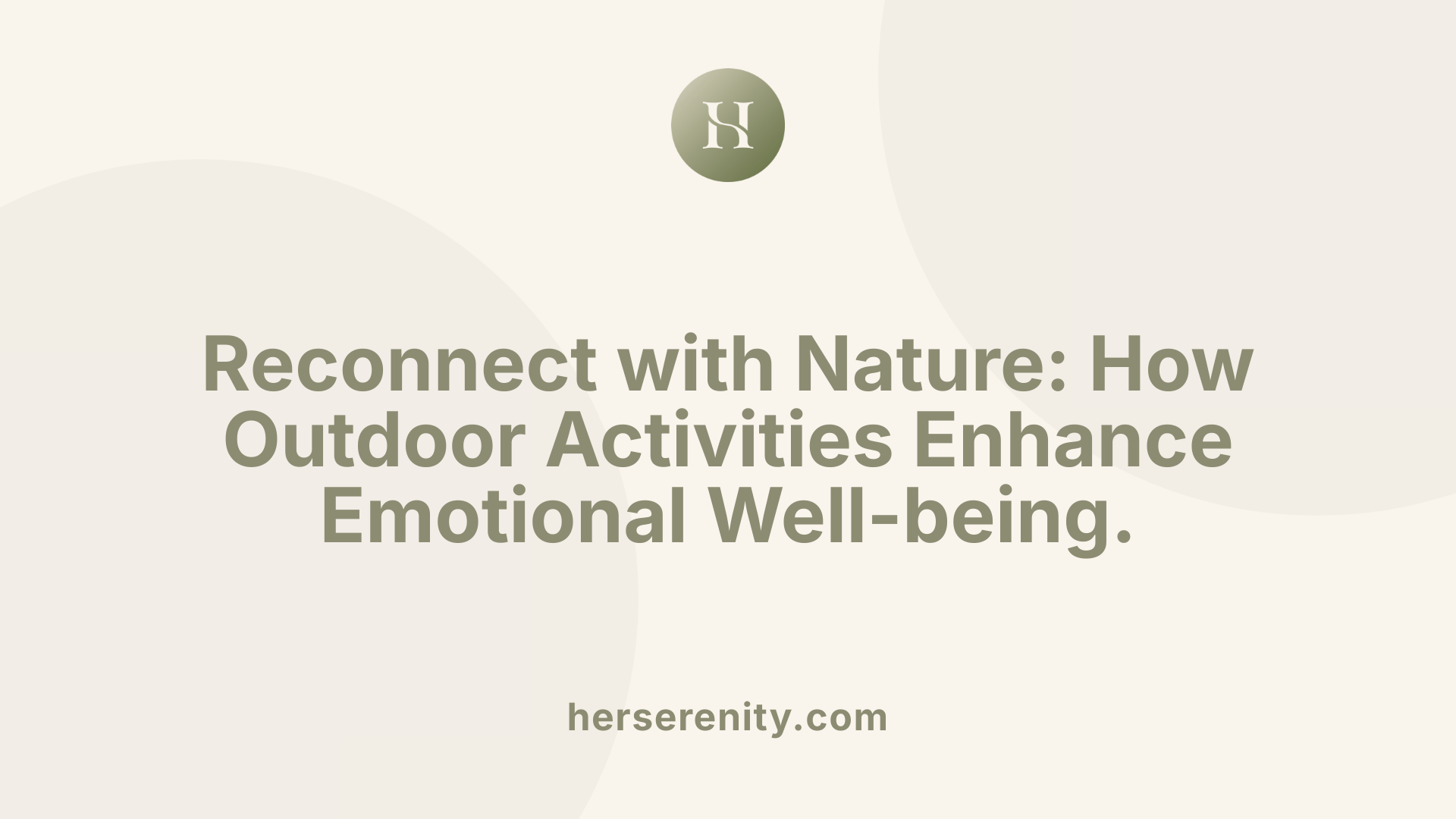 Reconnect with Nature: How Outdoor Activities Enhance Emotional Well-being.