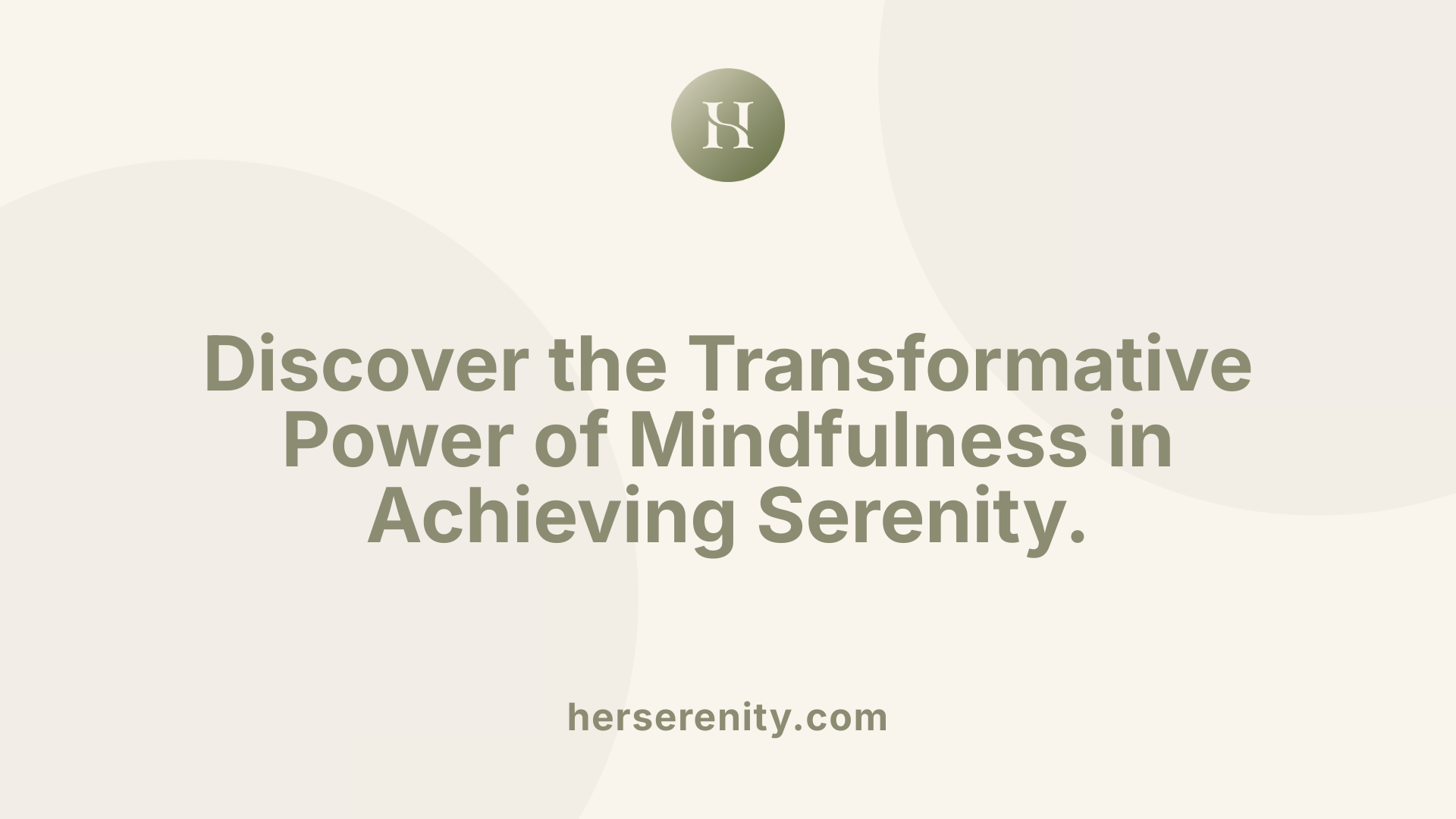 Discover the Transformative Power of Mindfulness in Achieving Serenity.