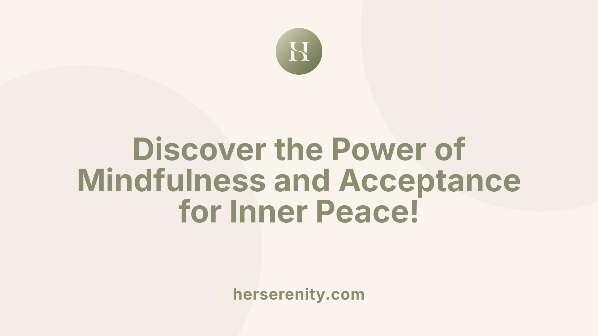 Discover the Power of Mindfulness and Acceptance for Inner Peace!