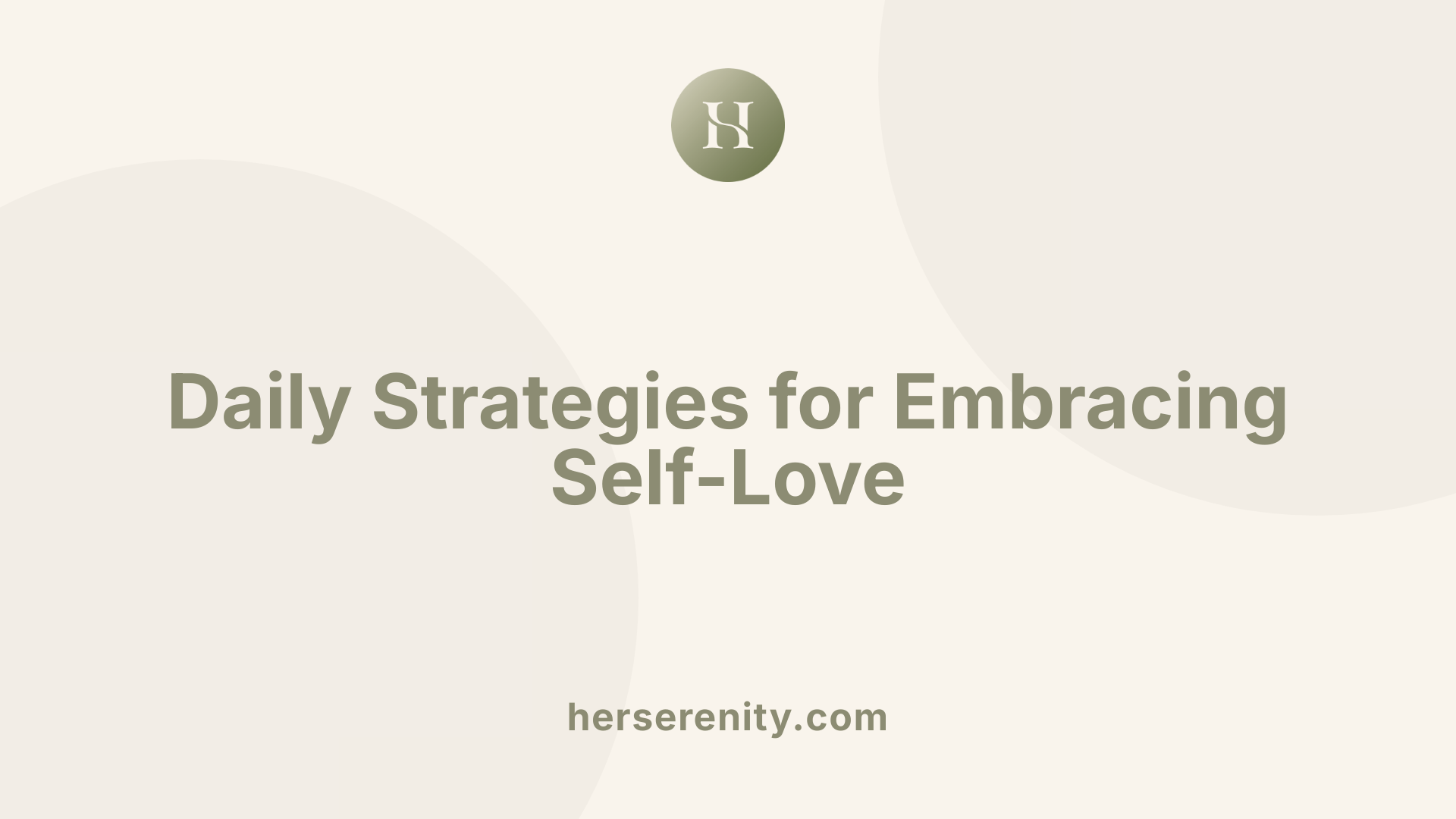 Daily Strategies for Embracing Self-Love