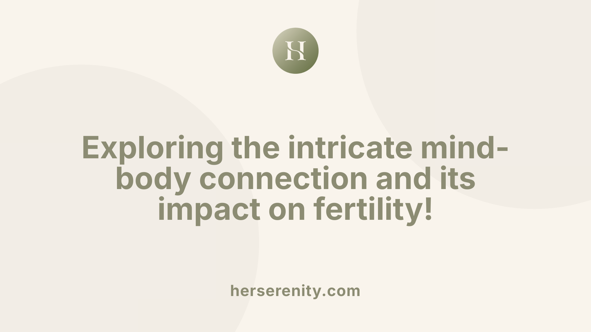 Exploring the intricate mind-body connection and its impact on fertility!