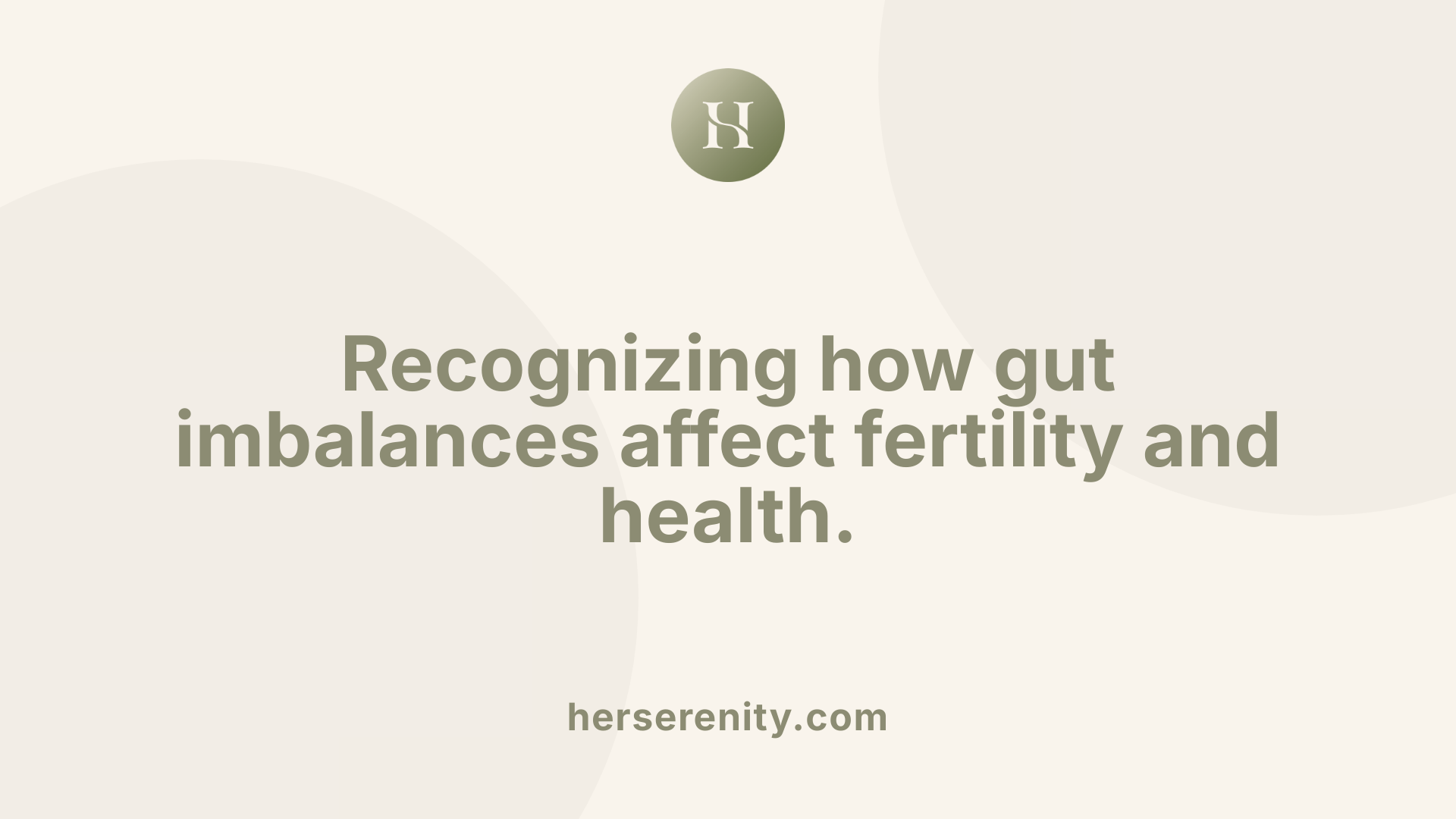 Recognizing how gut imbalances affect fertility and health.