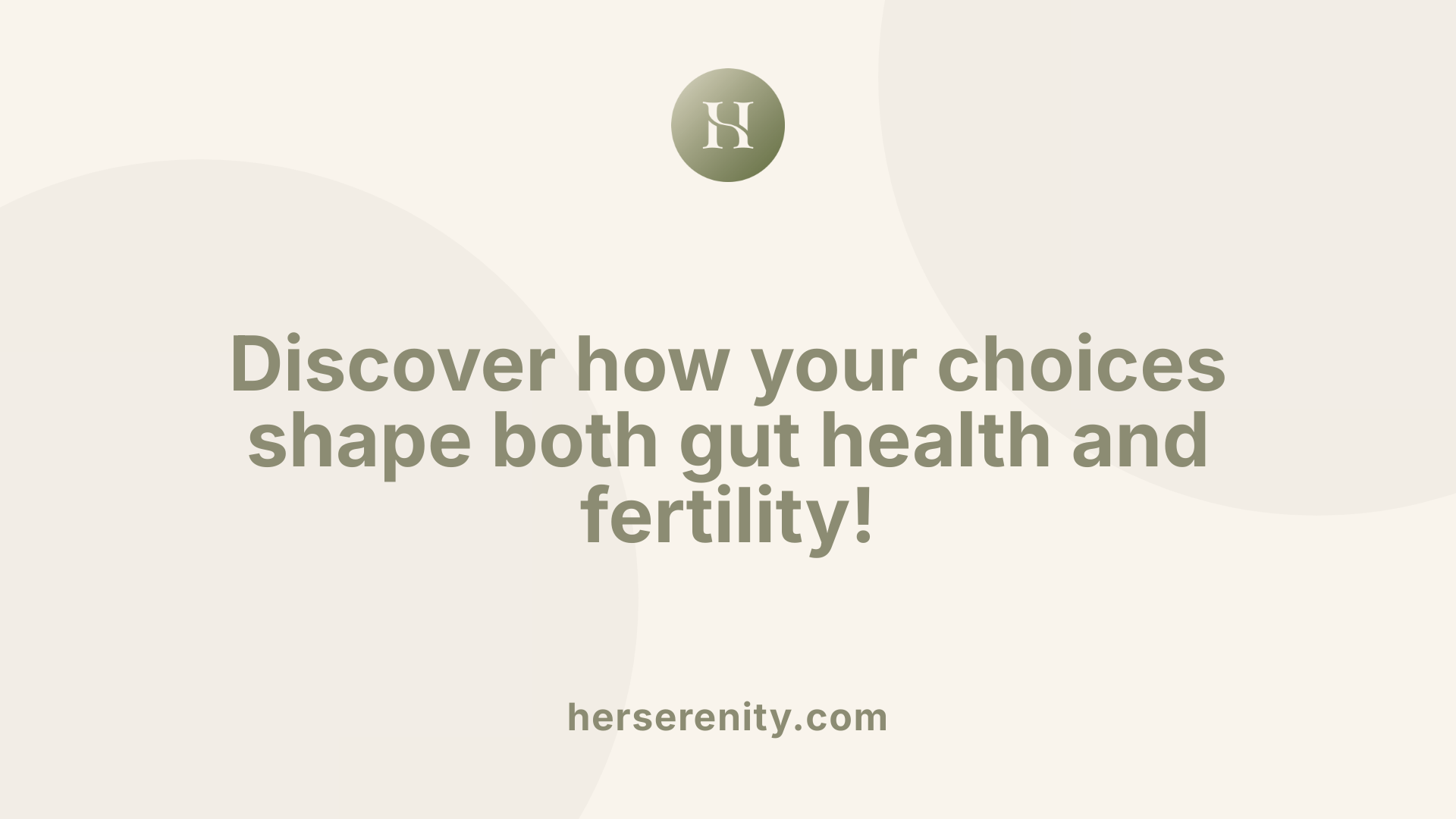 Discover how your choices shape both gut health and fertility!