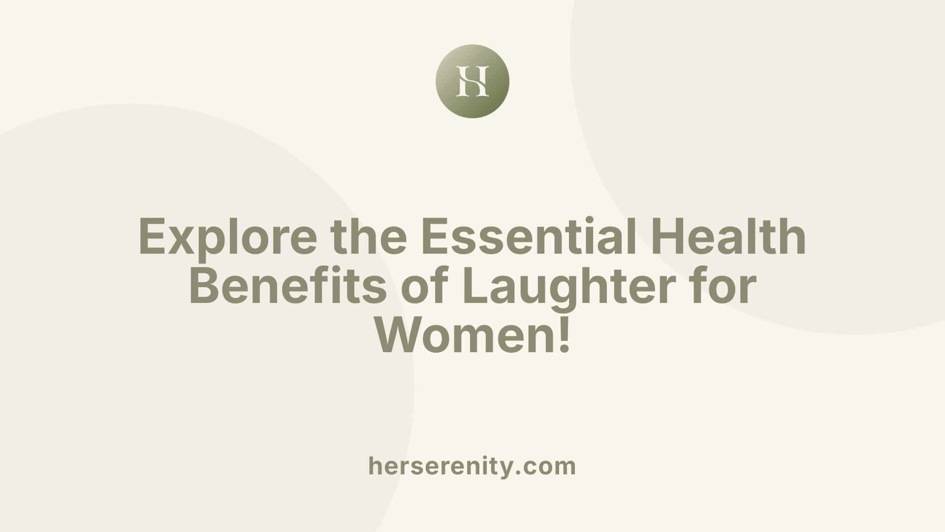 Explore the Essential Health Benefits of Laughter for Women!
