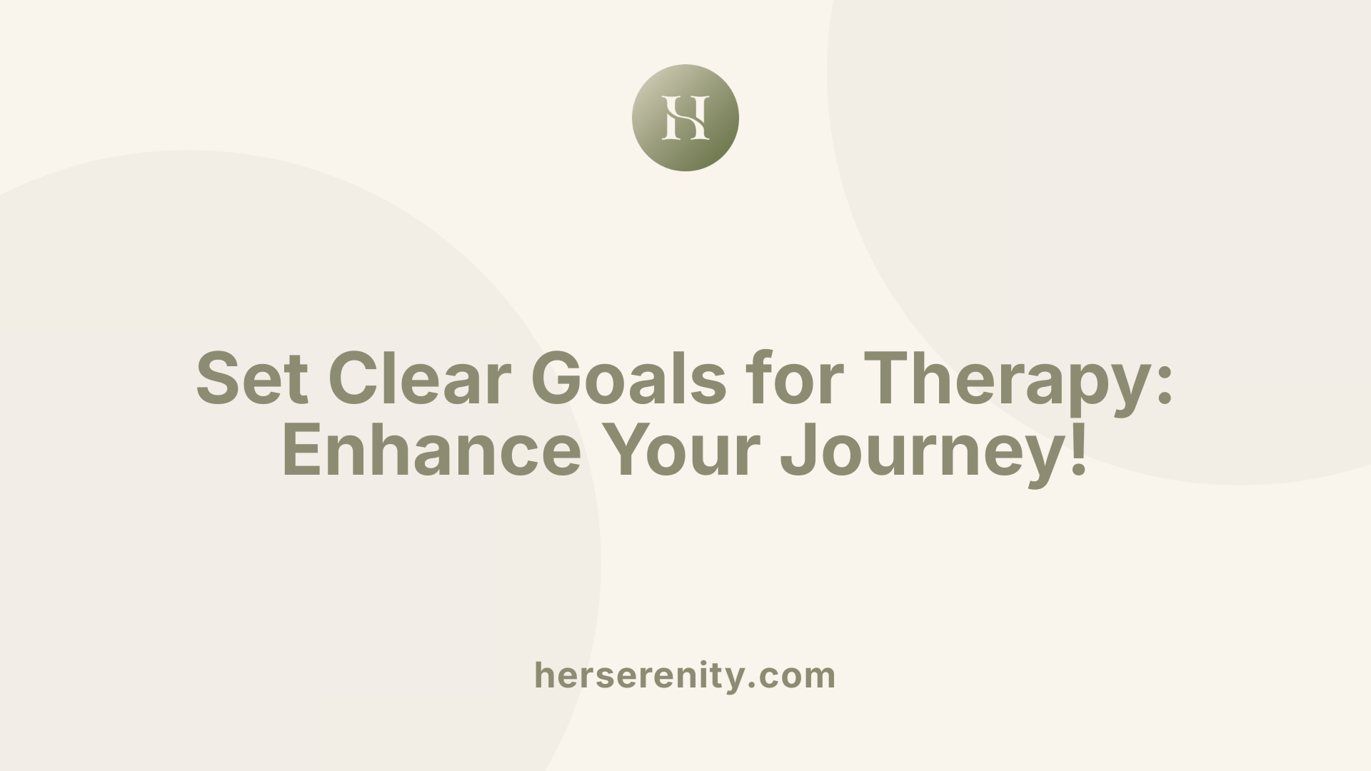 Set Clear Goals for Therapy: Enhance Your Journey!