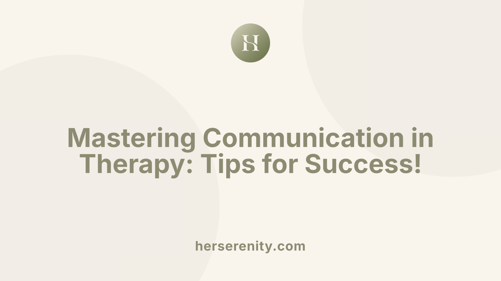 Mastering Communication in Therapy: Tips for Success!