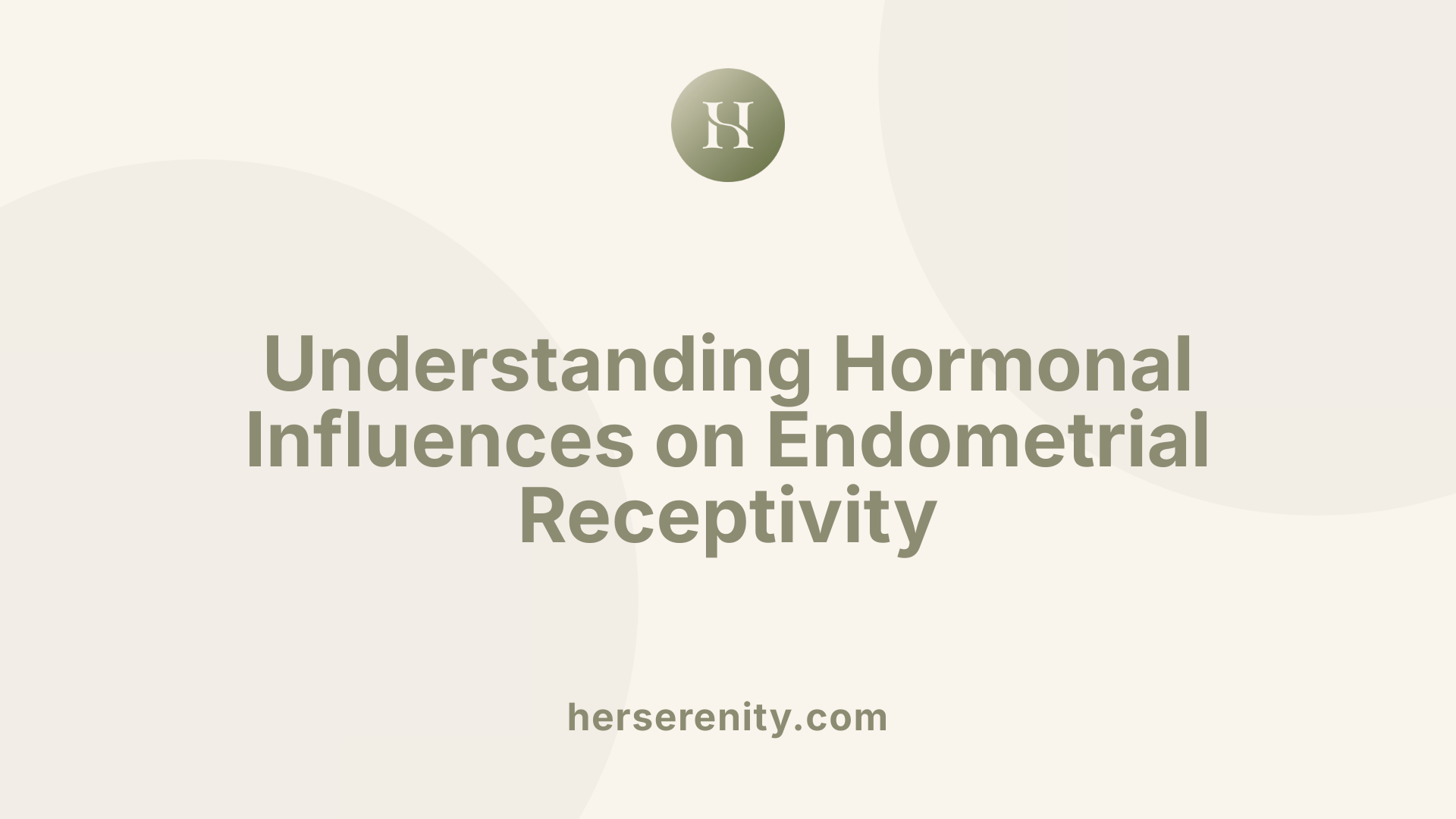 Understanding Hormonal Influences on Endometrial Receptivity