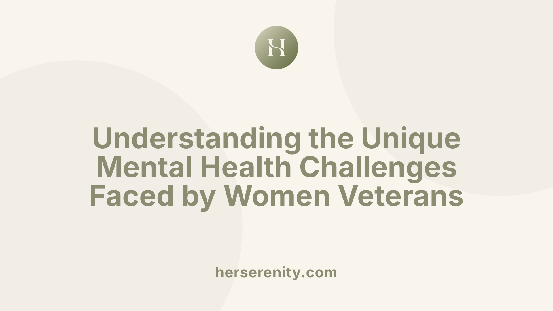 Understanding the Unique Mental Health Challenges Faced by Women Veterans