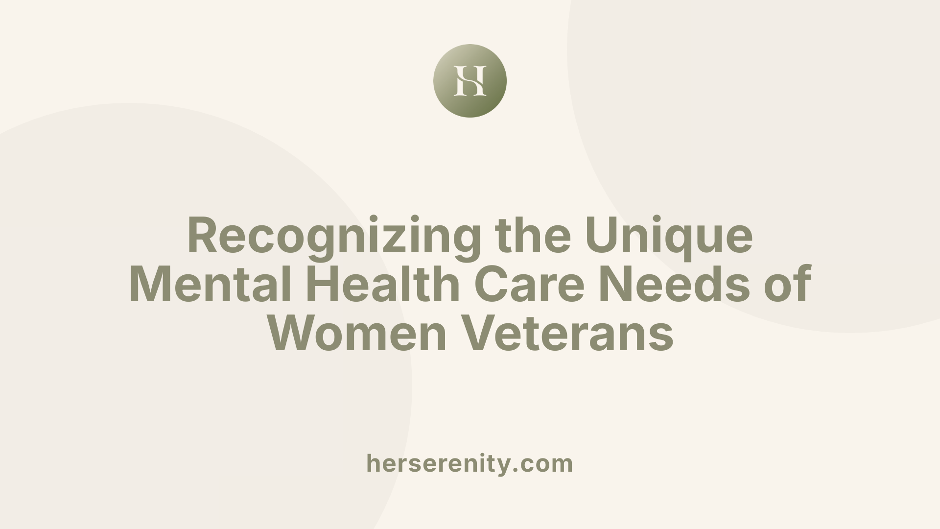 Recognizing the Unique Mental Health Care Needs of Women Veterans