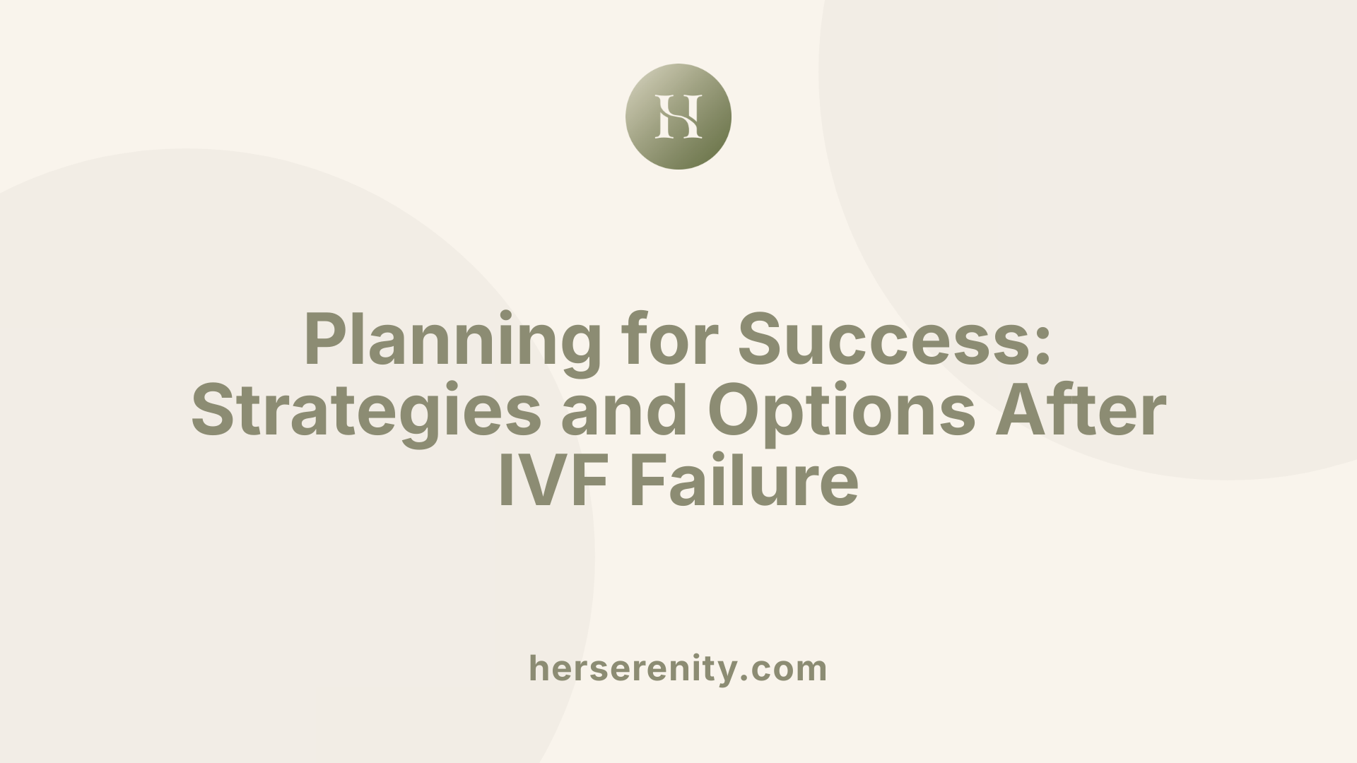 Planning for Success: Strategies and Options After IVF Failure