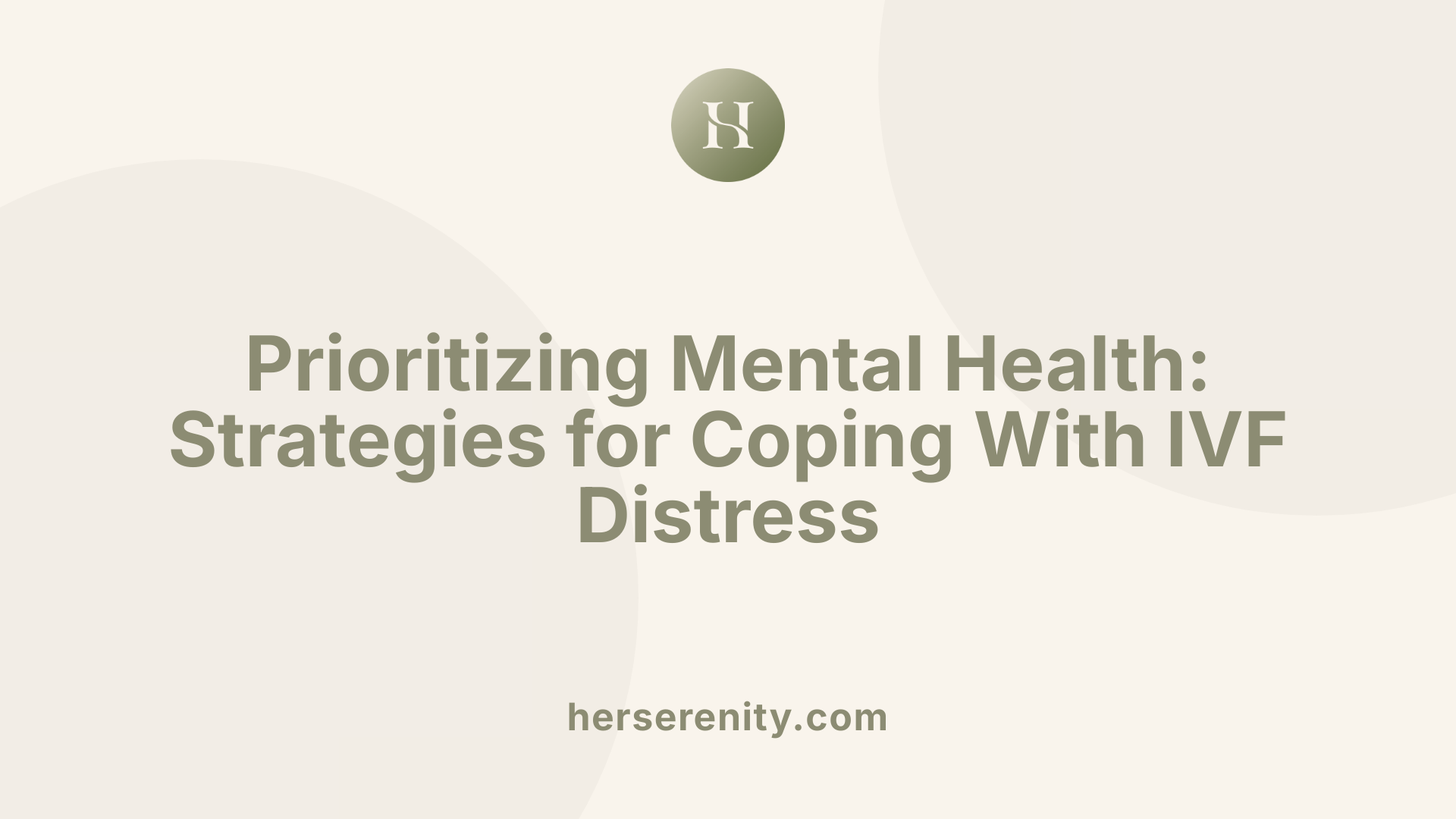 Prioritizing Mental Health: Strategies for Coping With IVF Distress