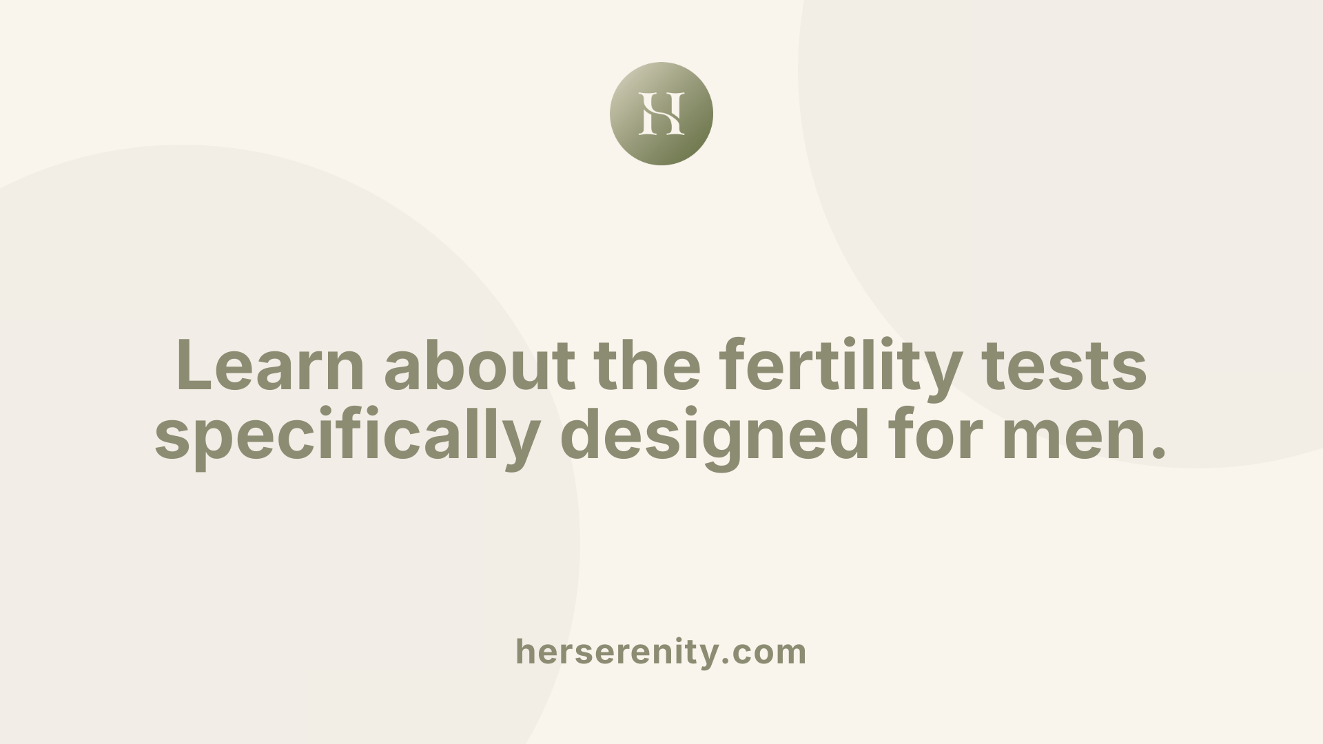 Learn about the fertility tests specifically designed for men.