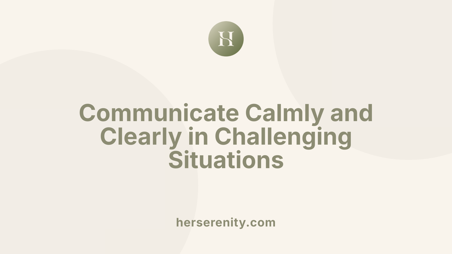 Communicate Calmly and Clearly in Challenging Situations